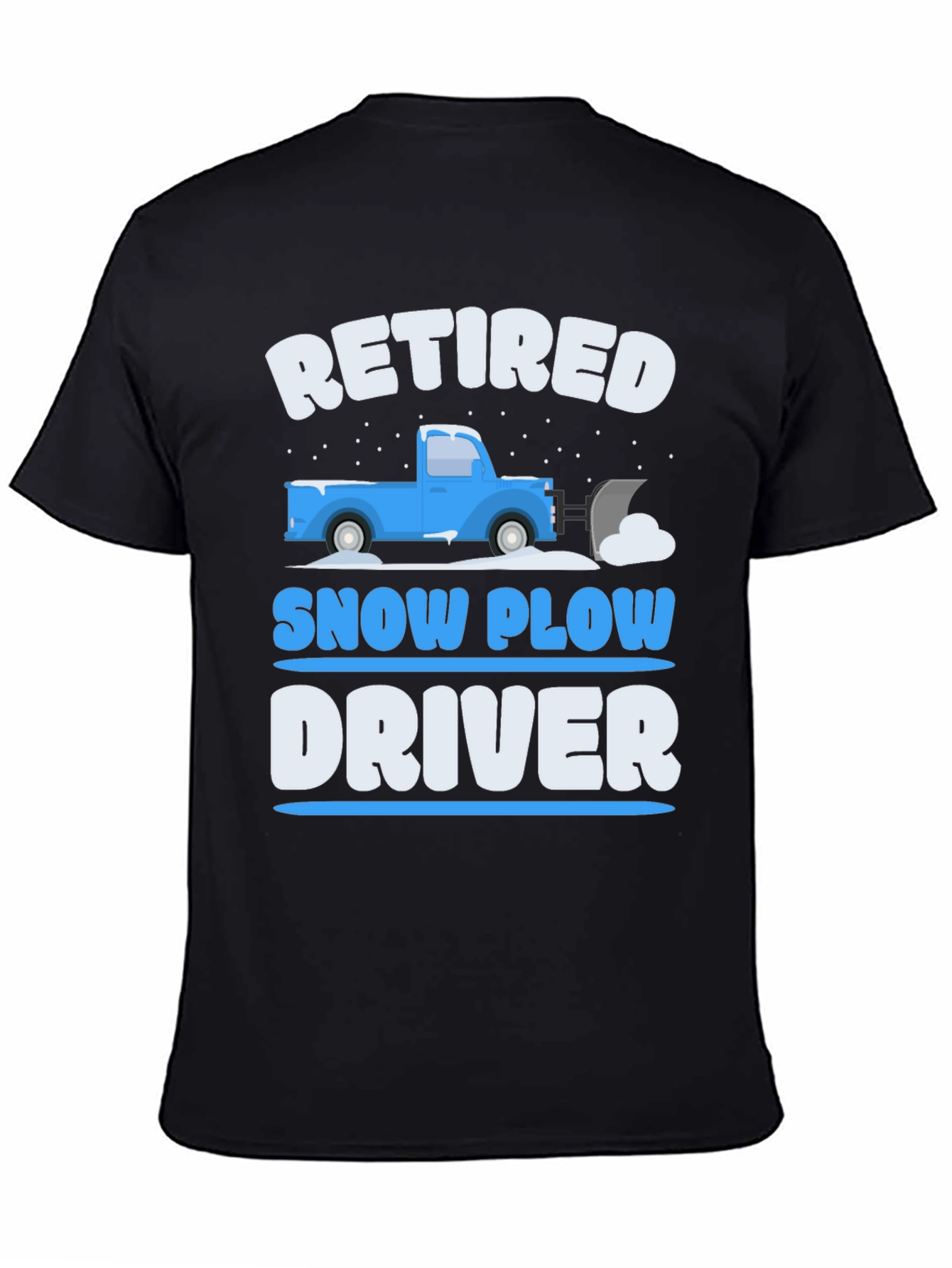 Retired Snow Plow Driver T-Shirt