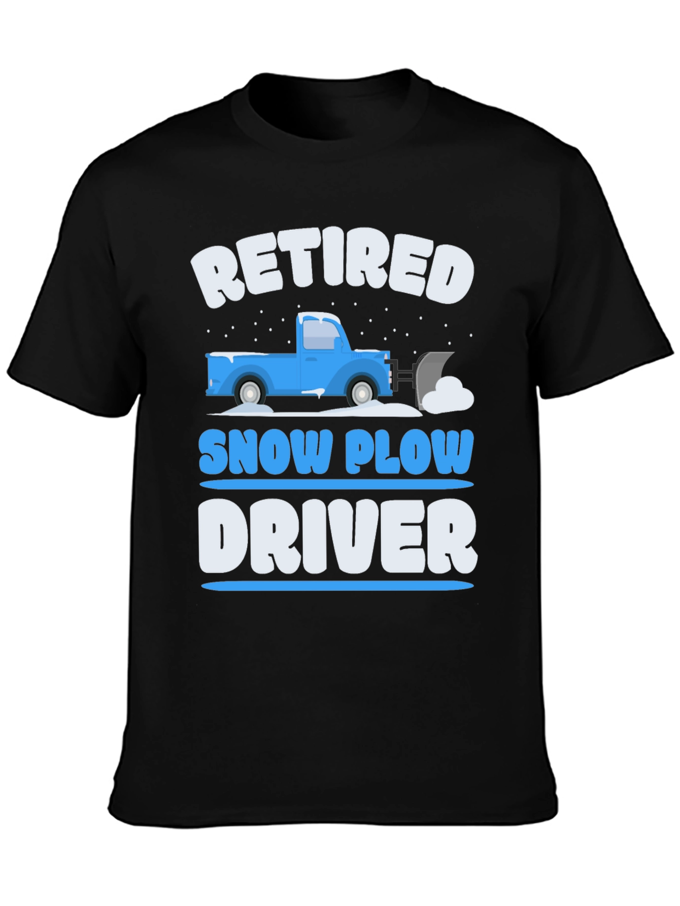 Retired Snow Plow Driver T-Shirt