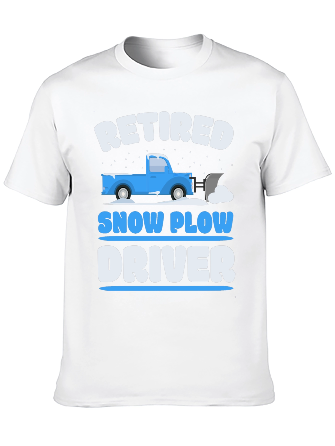Retired Snow Plow Driver T-Shirt