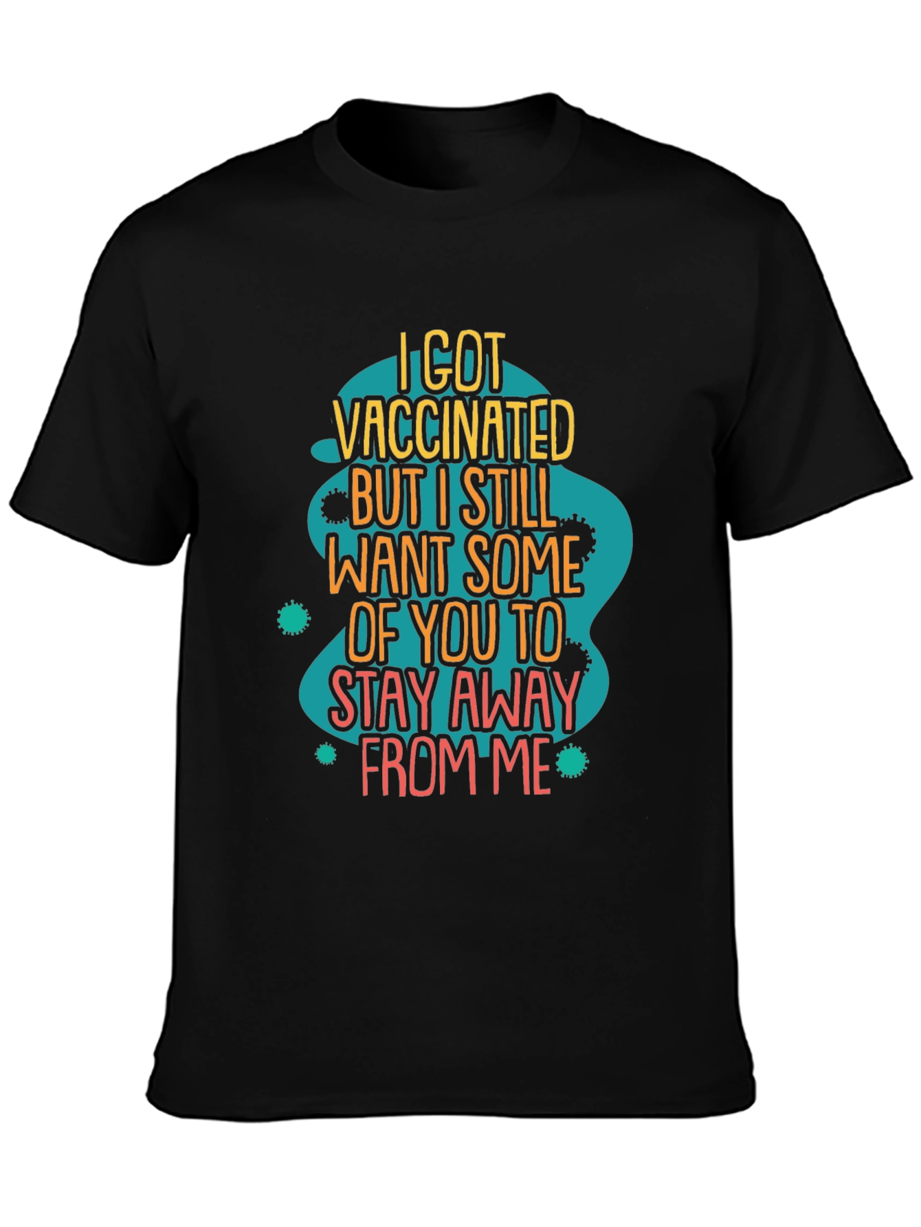 Vaccinated But Still Stay Away Funny T-Shirt