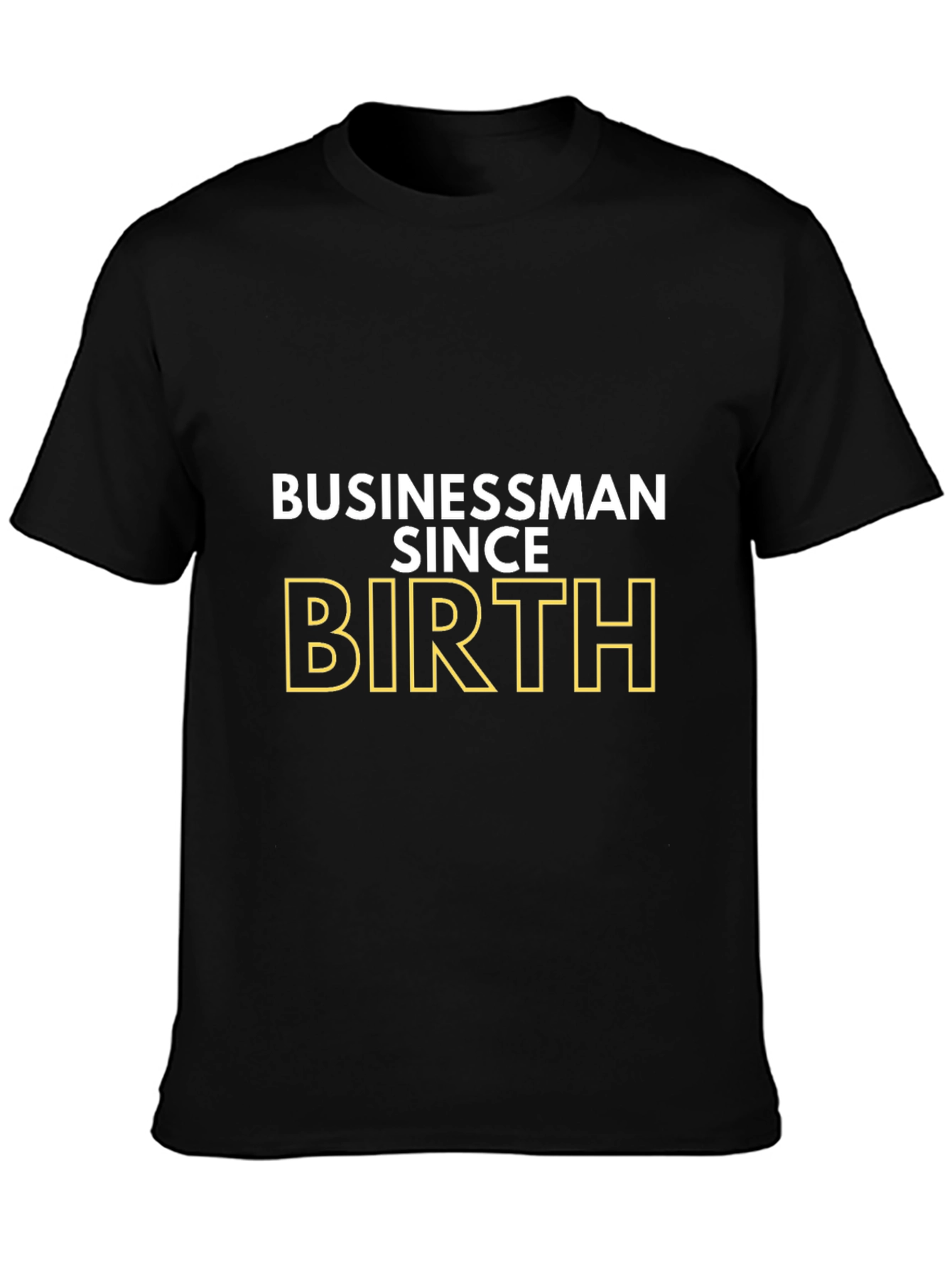 Businessman Since Birth T-Shirt