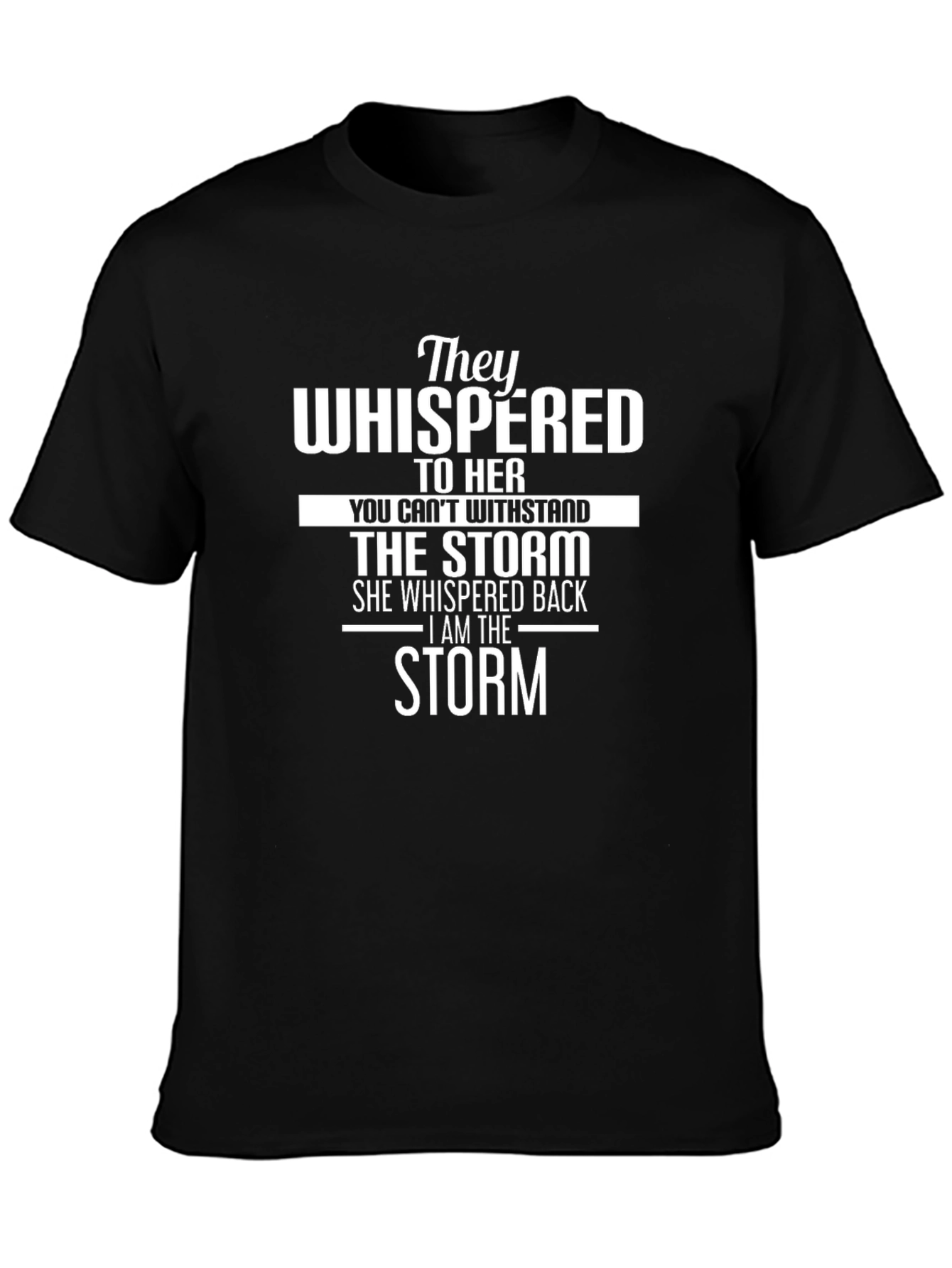 They Whispered to Her Storm T-Shirt