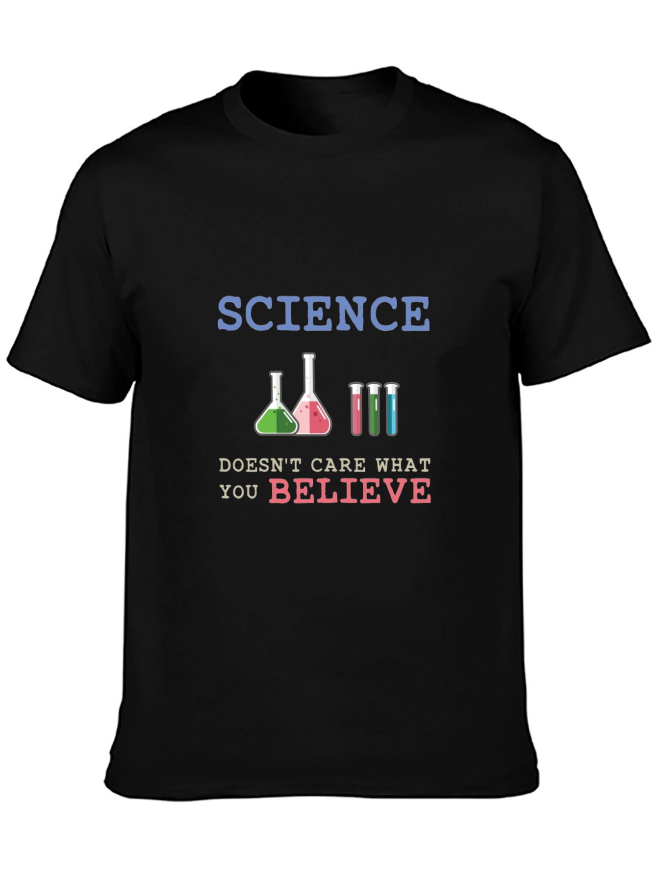 Science Doesnt Care What You Believe T-Shirt