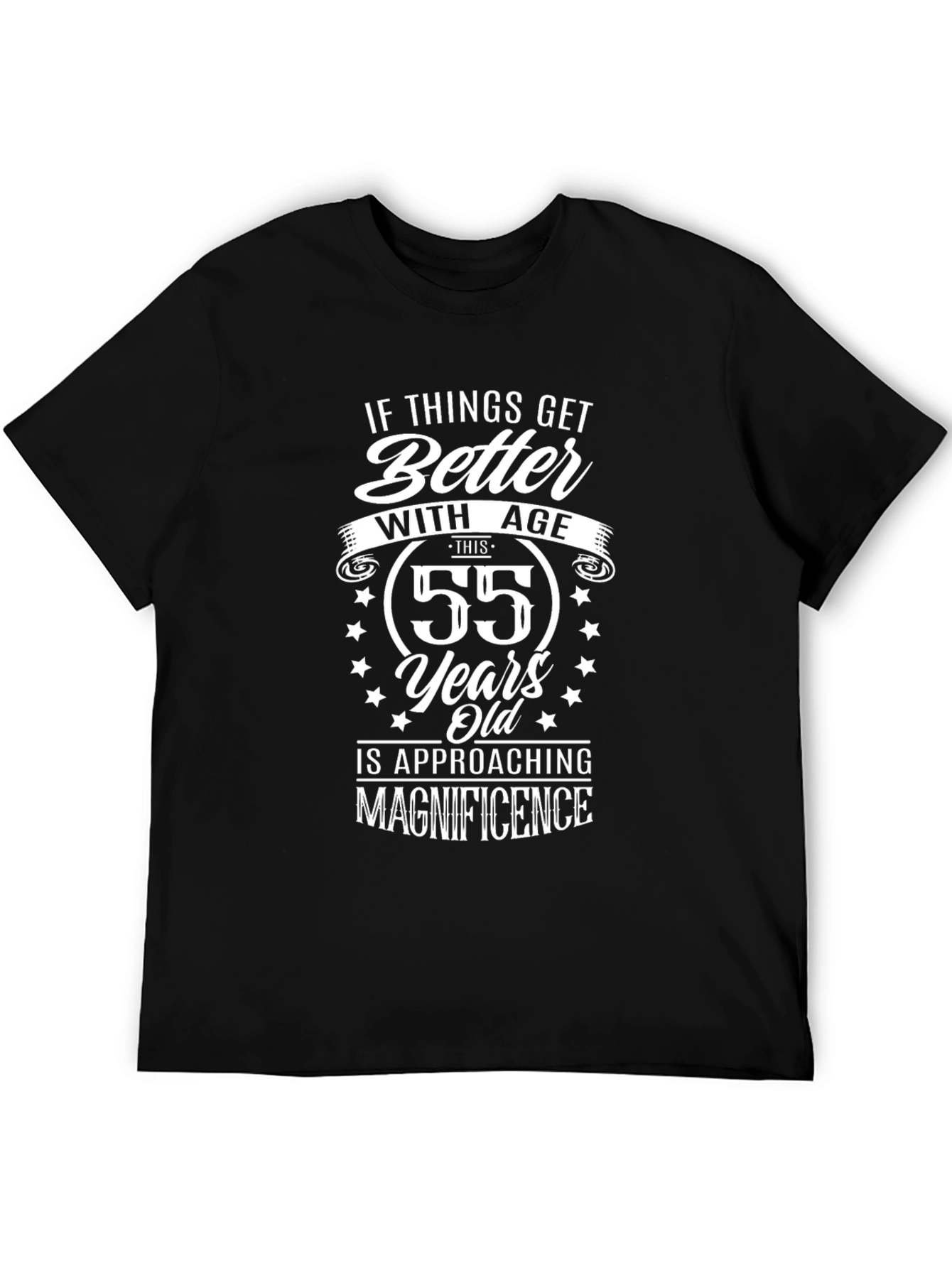 55th Birthday T-Shirt - Approaching Magnificence!