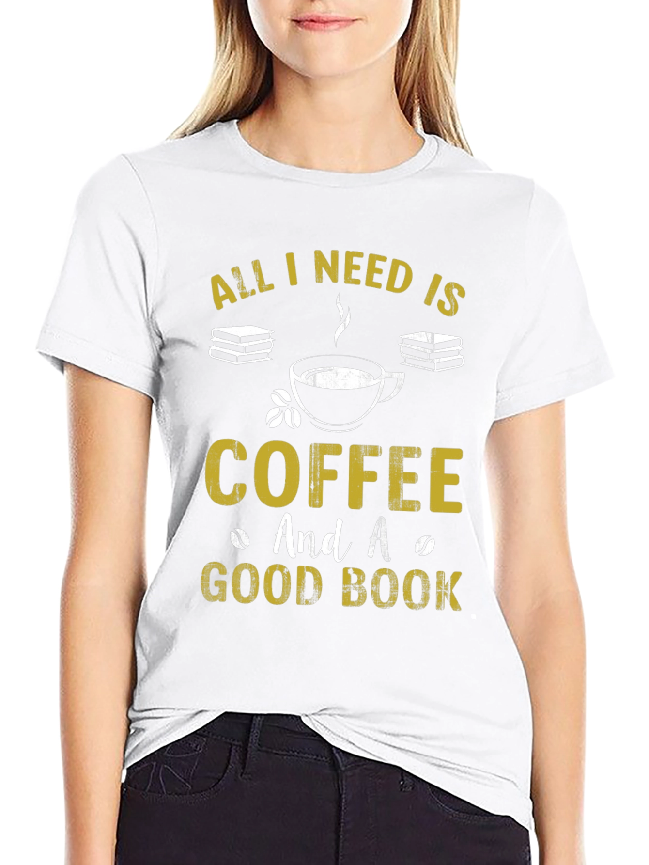 Coffee and Books T-Shirt: All I Need Is...