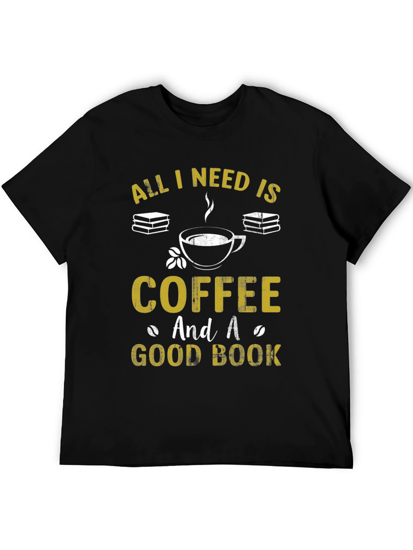 Coffee and Books T-Shirt: All I Need Is...
