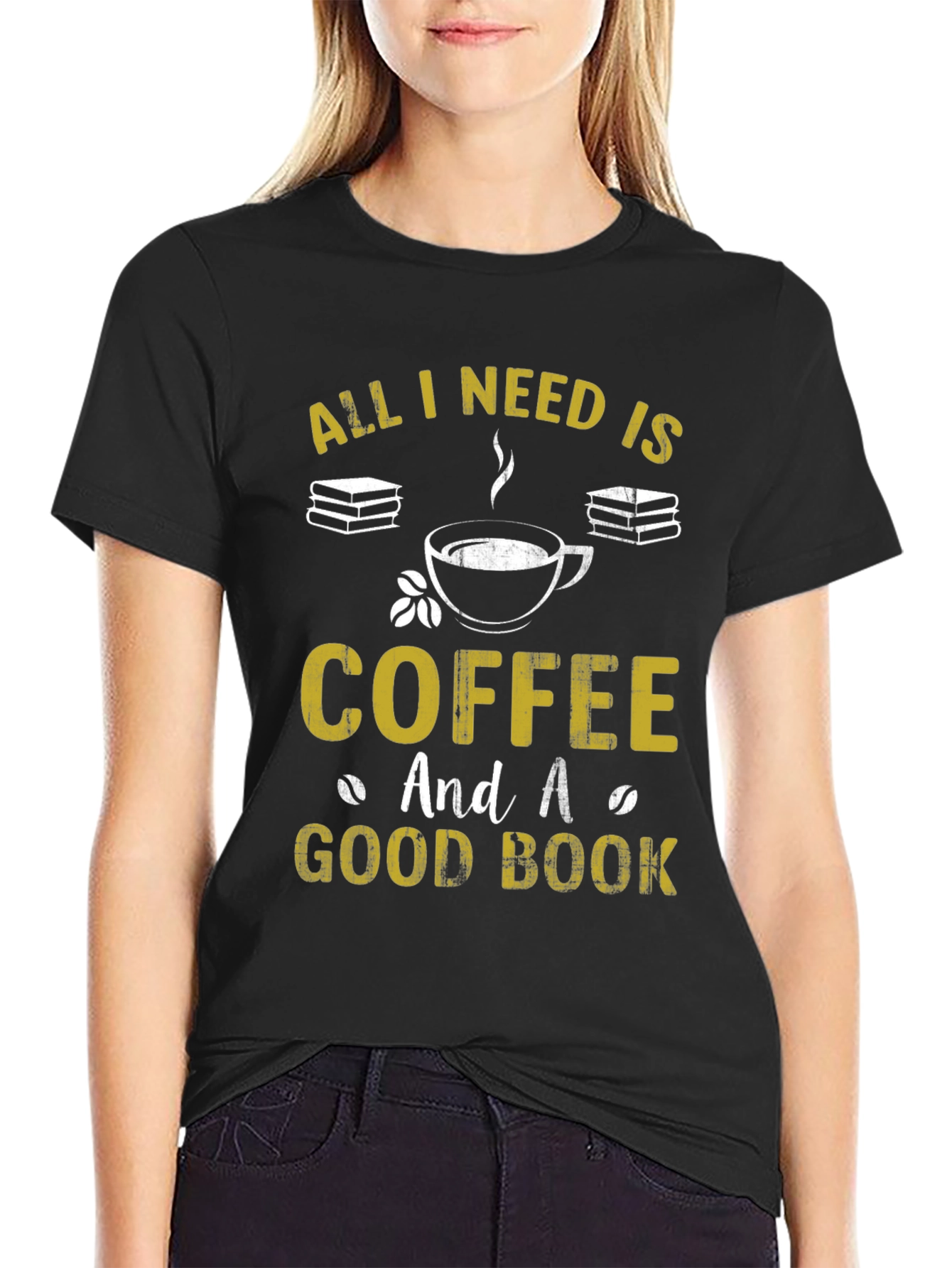 Coffee and Books T-Shirt: All I Need Is...