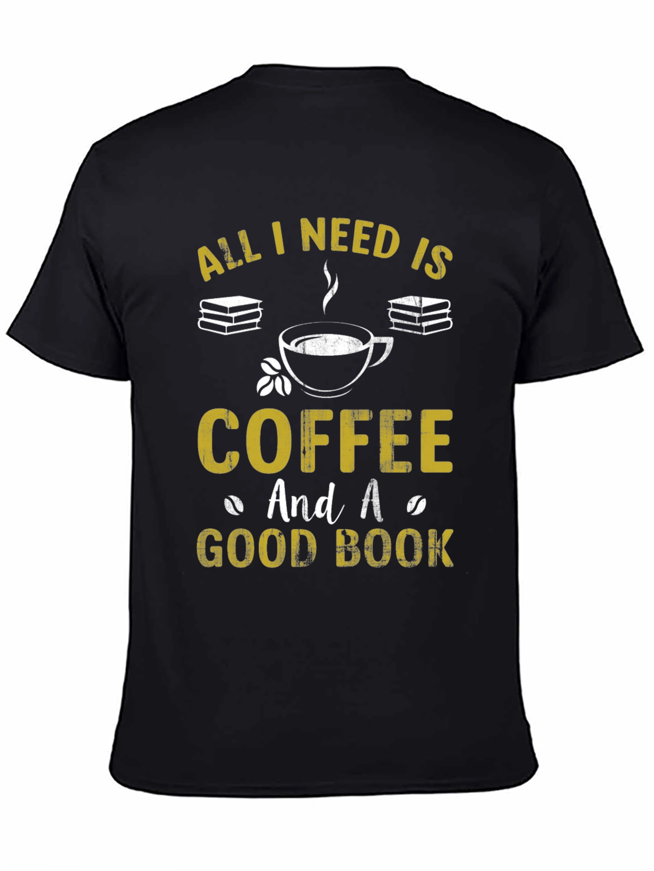 Coffee and Books T-Shirt: All I Need Is...