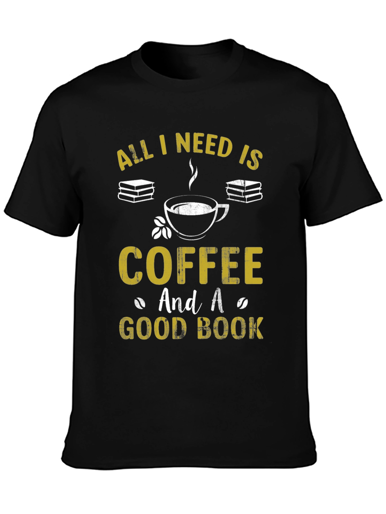 Coffee and Books T-Shirt: All I Need Is...