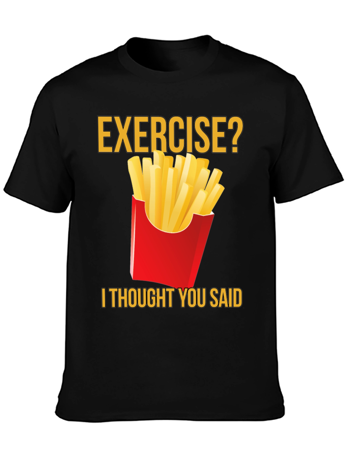 Exercise? Fries T-Shirt - Funny Foodie Tee