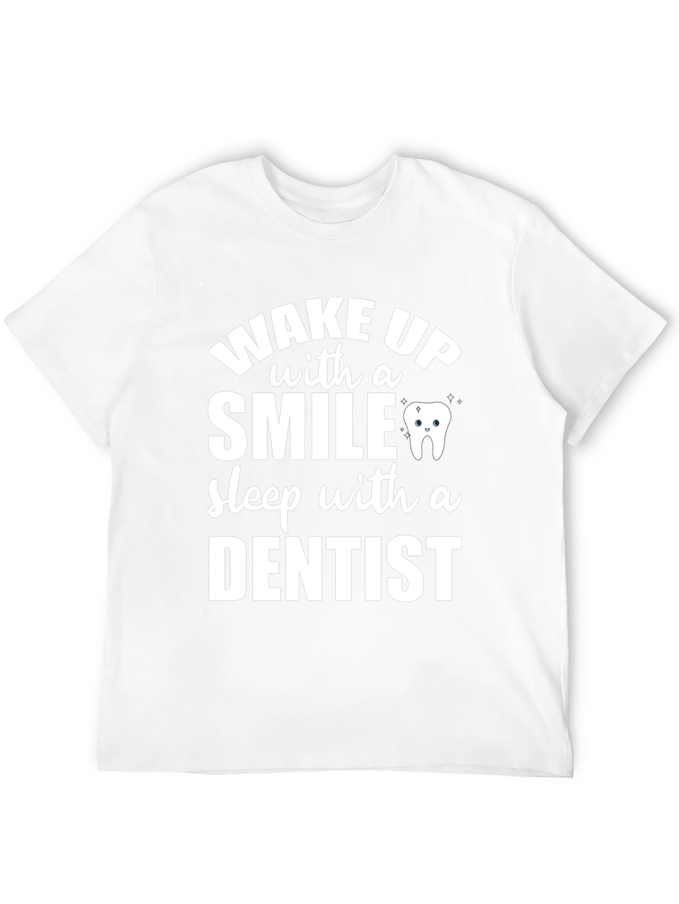 Wake Up With a Smile Dentist T-Shirt