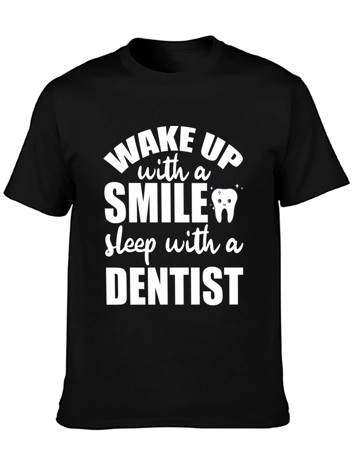 Wake Up With a Smile Dentist T-Shirt