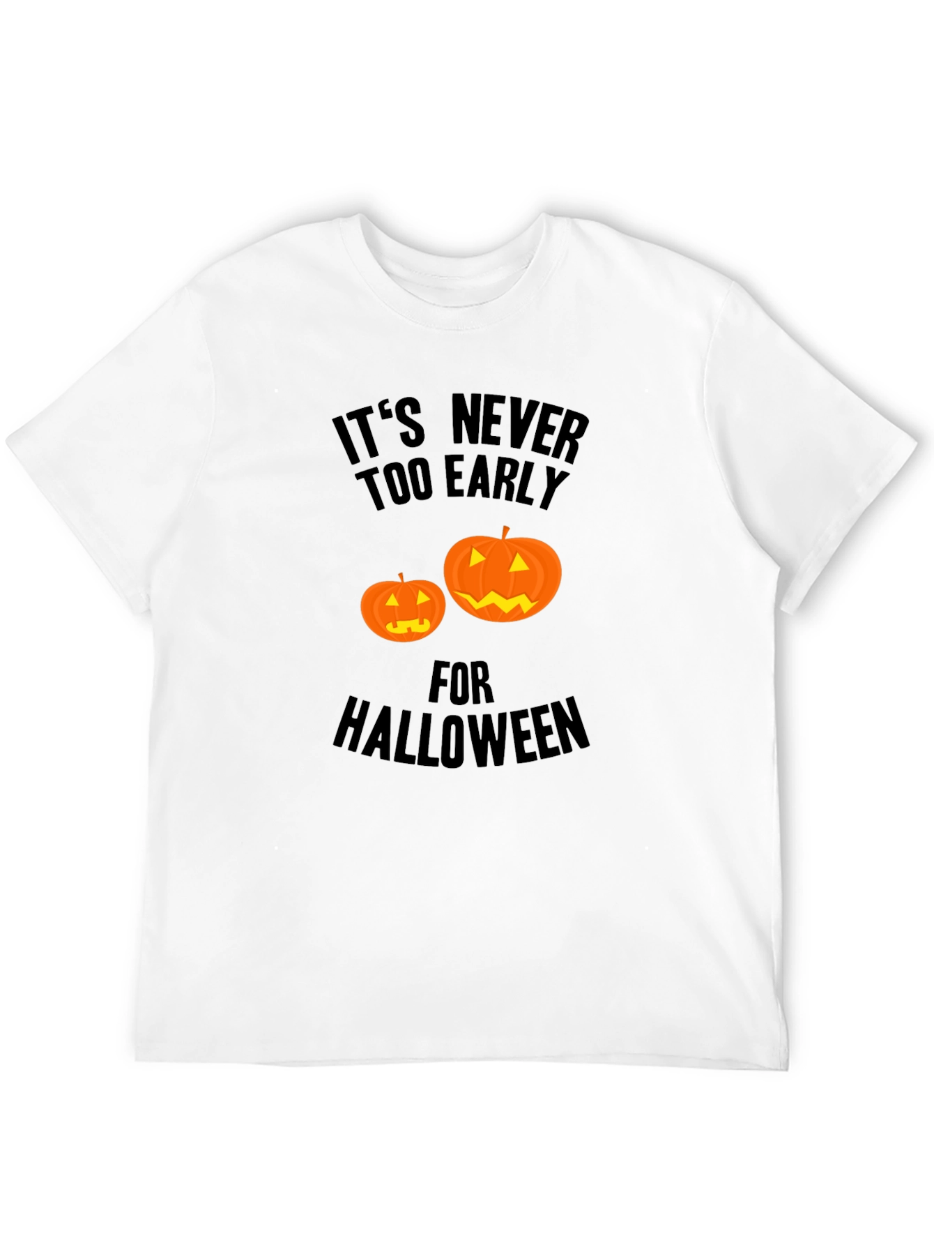 Halloween T-Shirt: Its Never Too Early