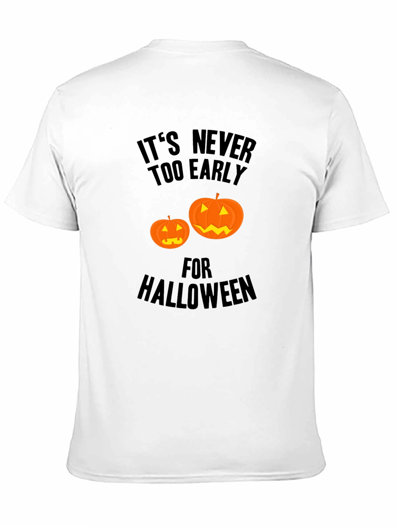 Halloween T-Shirt: Its Never Too Early
