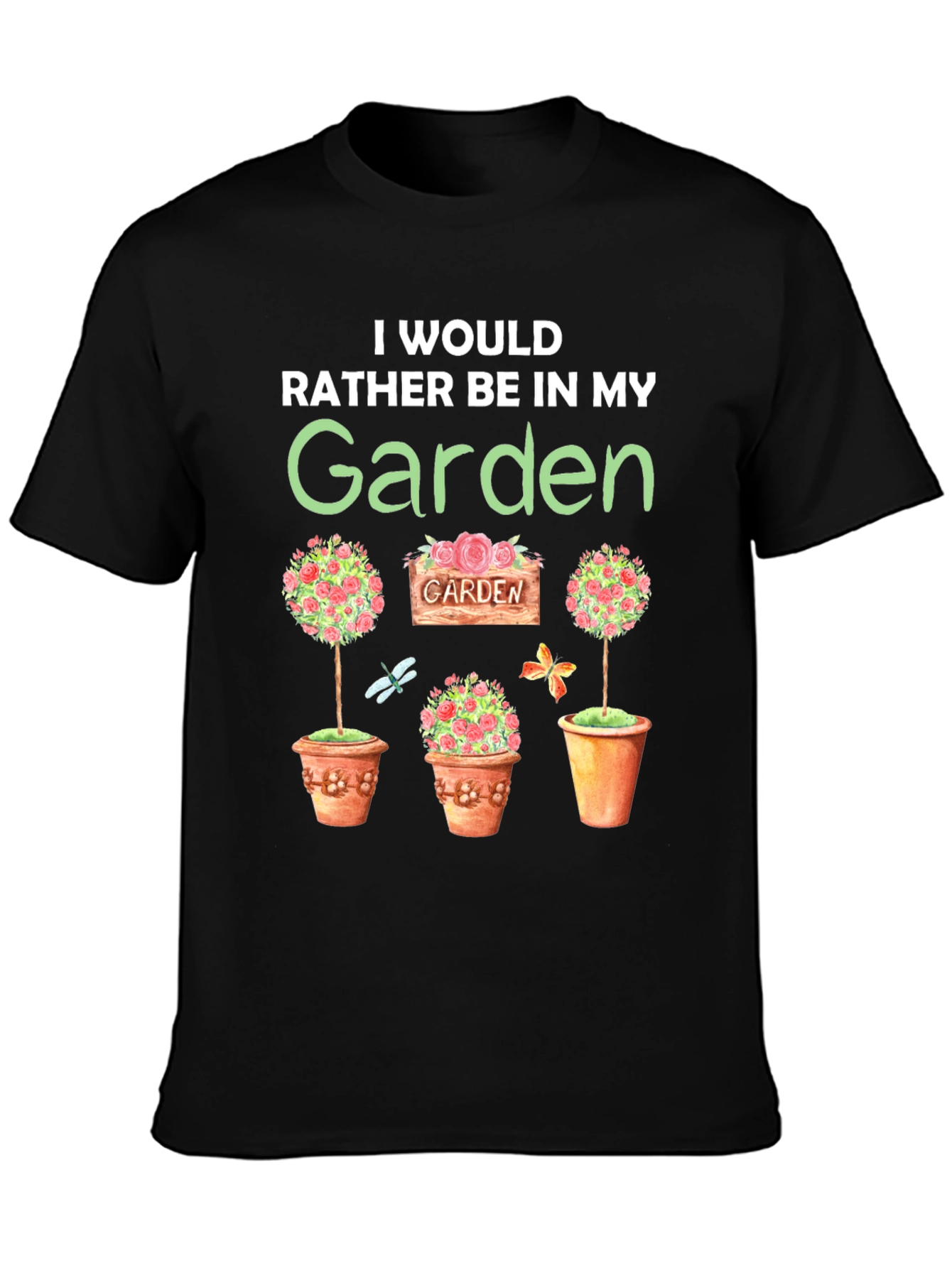 Id Rather Be in My Garden T-Shirt