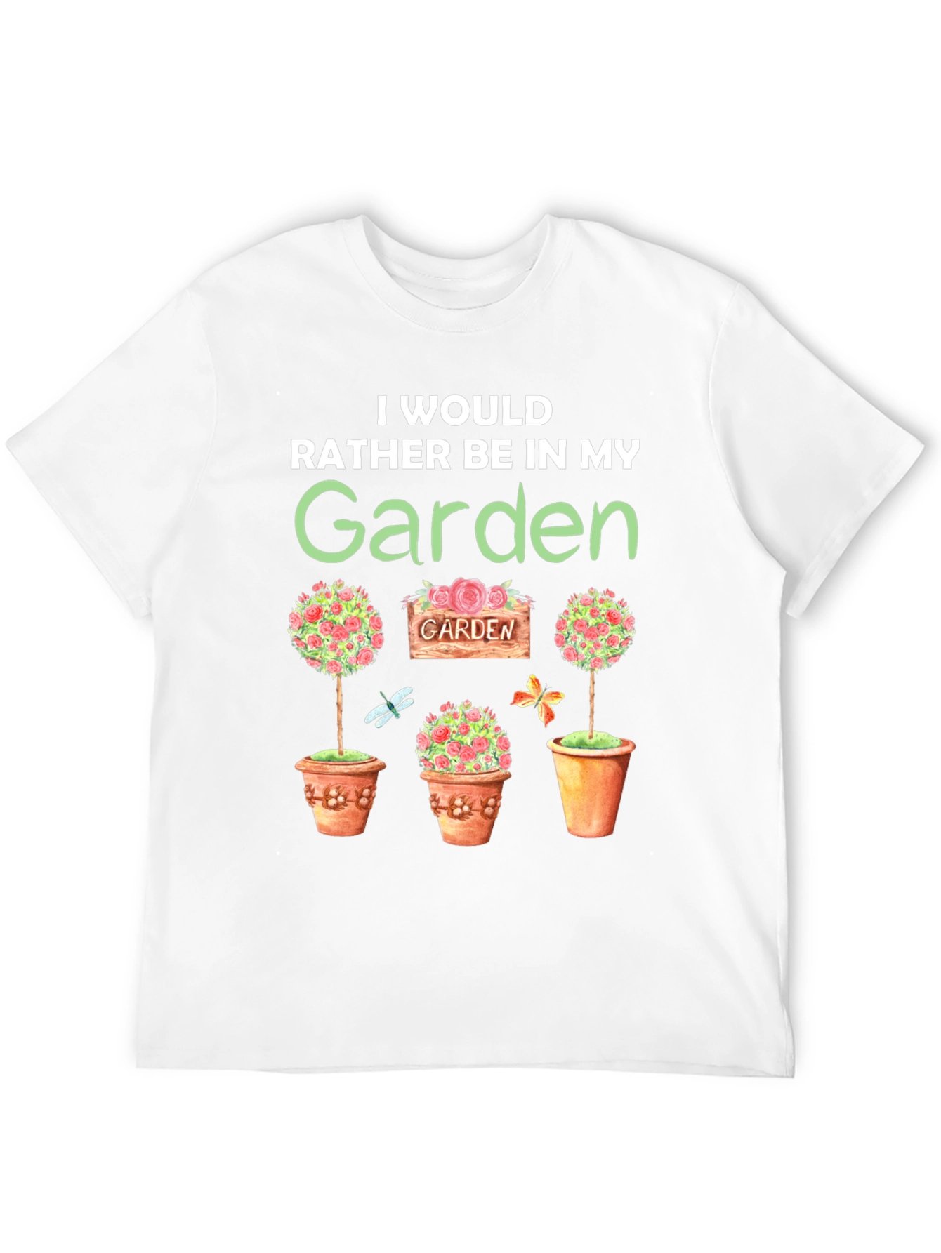 Id Rather Be in My Garden T-Shirt