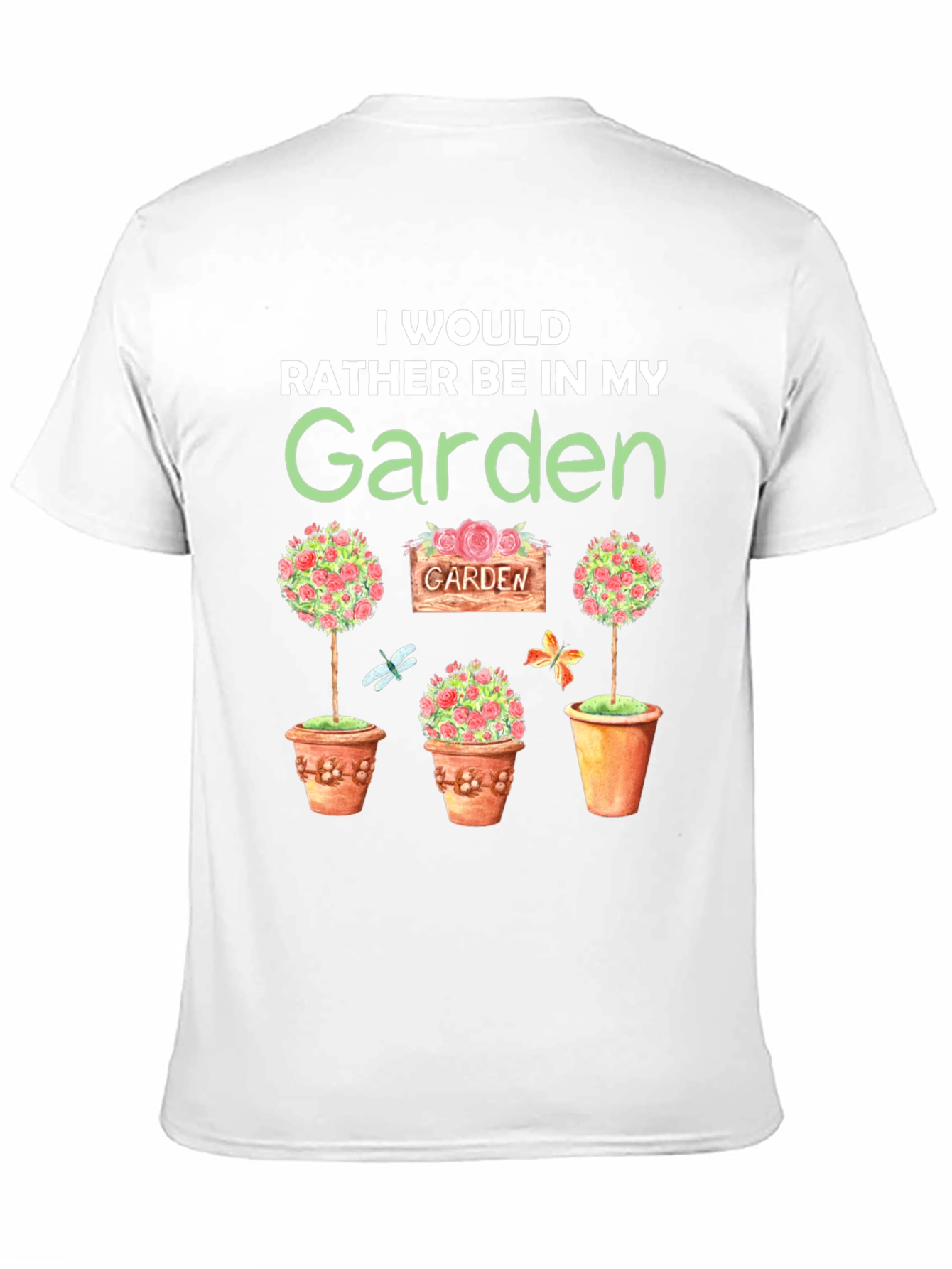 Id Rather Be in My Garden T-Shirt