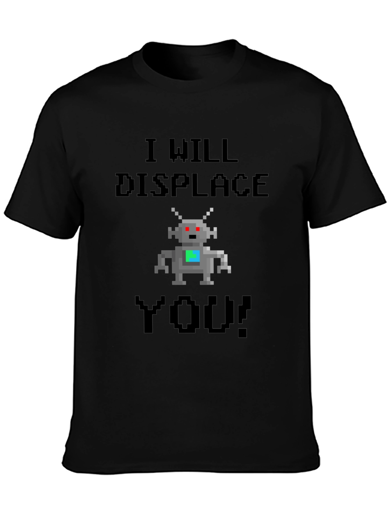 I Will Displace You T-Shirt