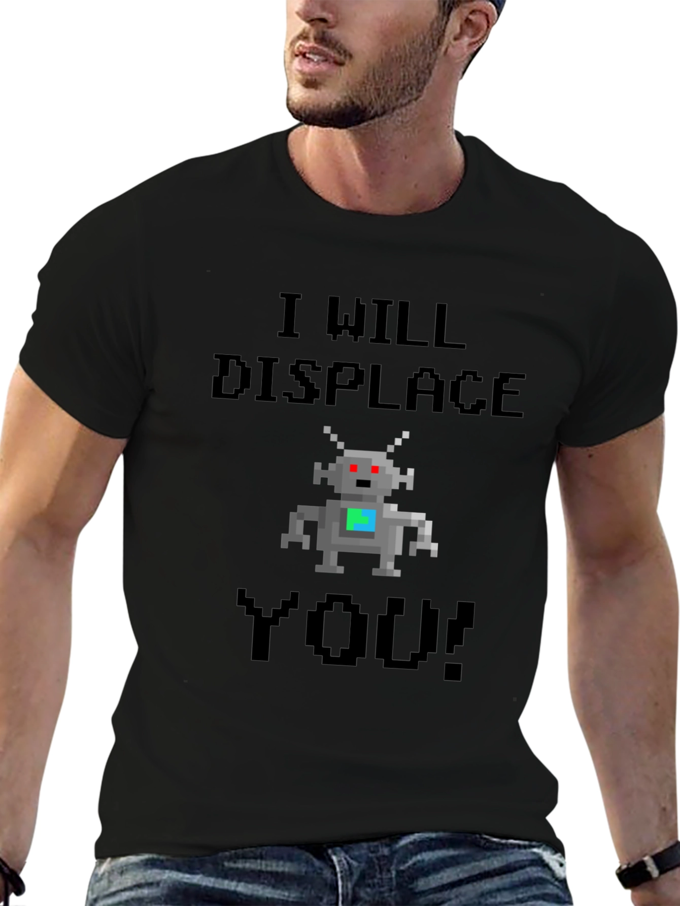 I Will Displace You T-Shirt