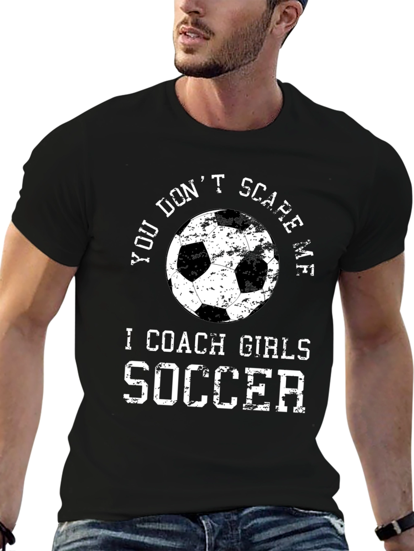 You Dont Scare Me I Coach Girls Soccer T-Shirt