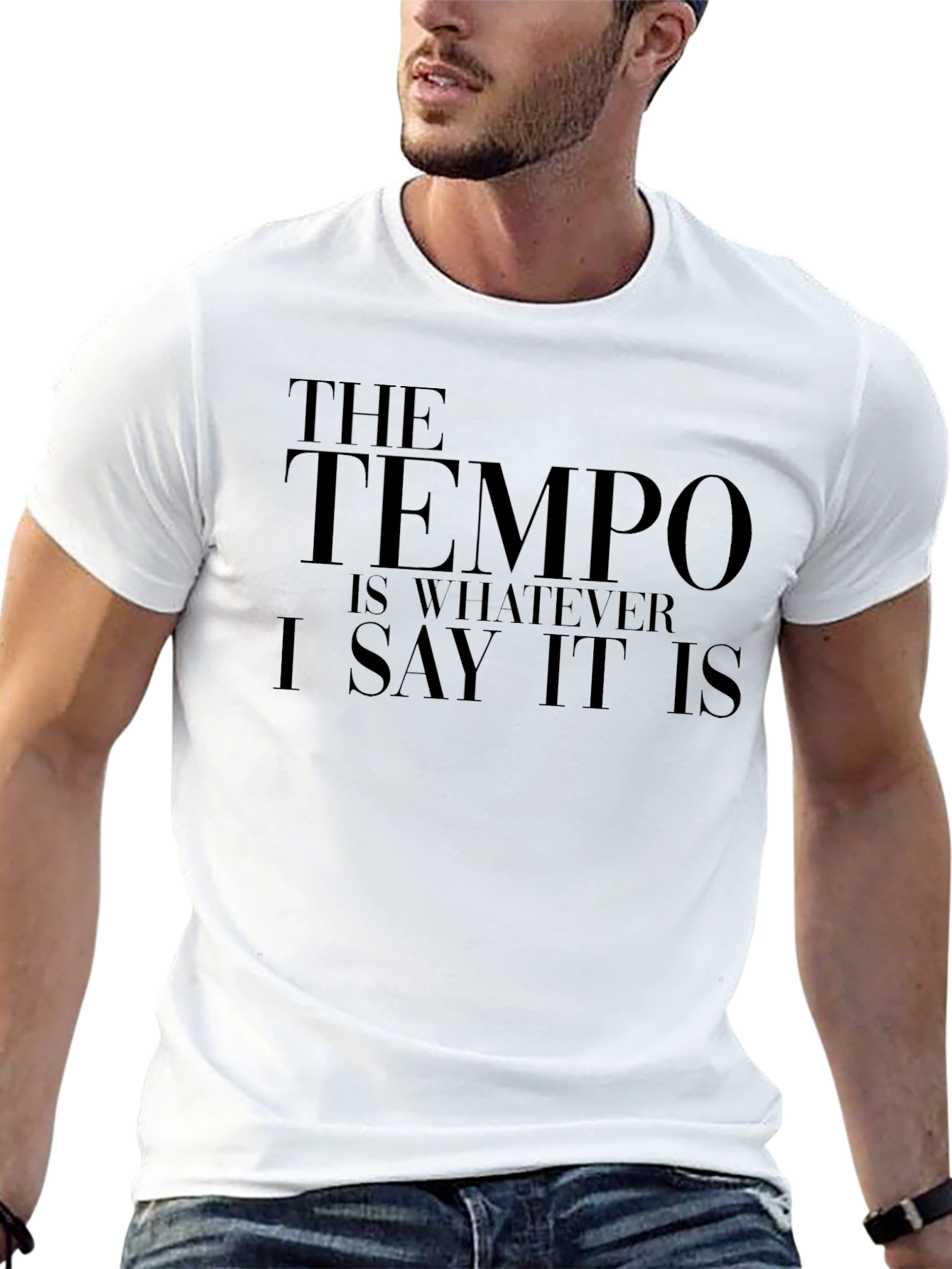 The Tempo Is Whatever I Say It Is T-Shirt