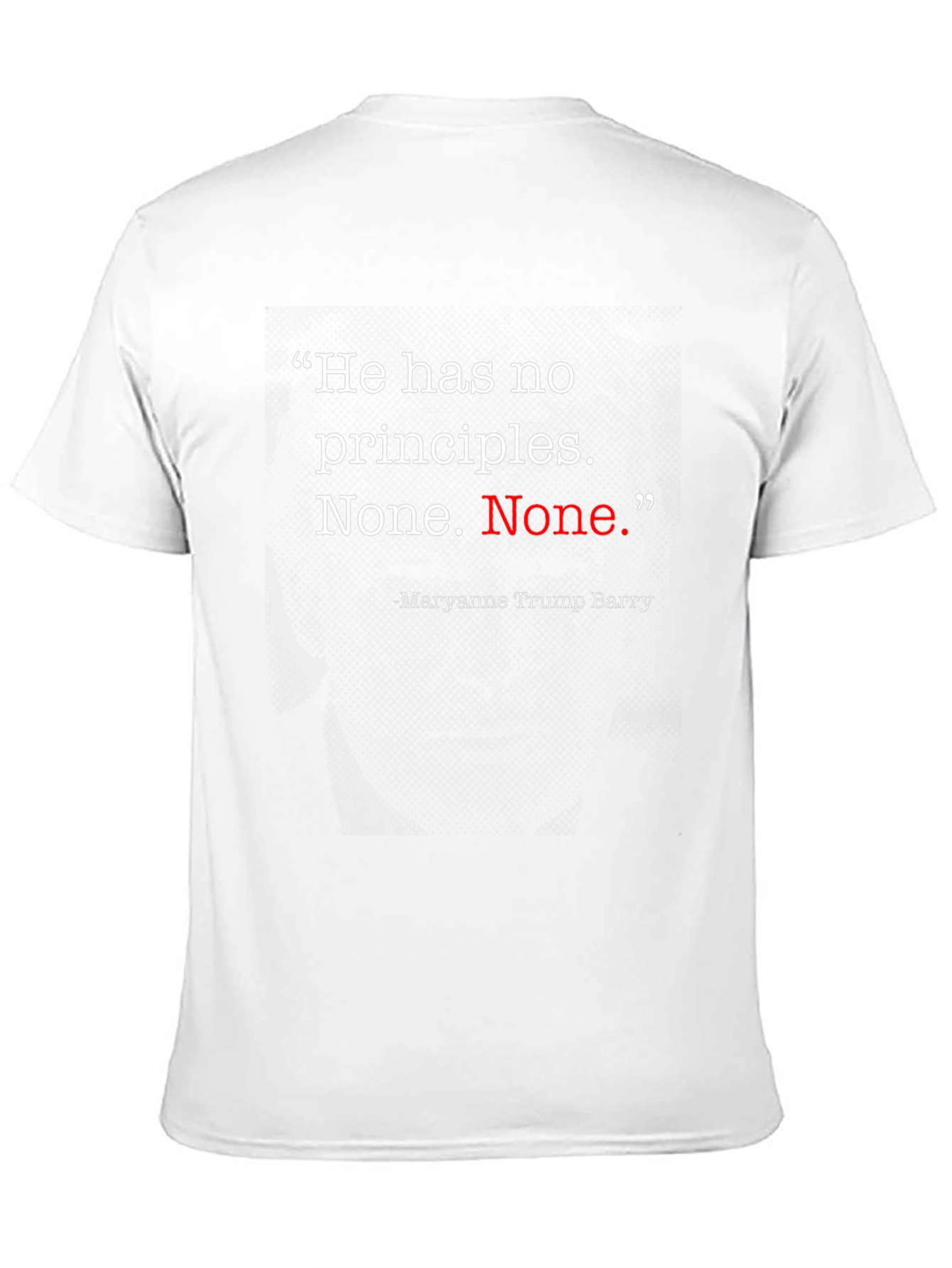 He Has No Principles T-Shirt
