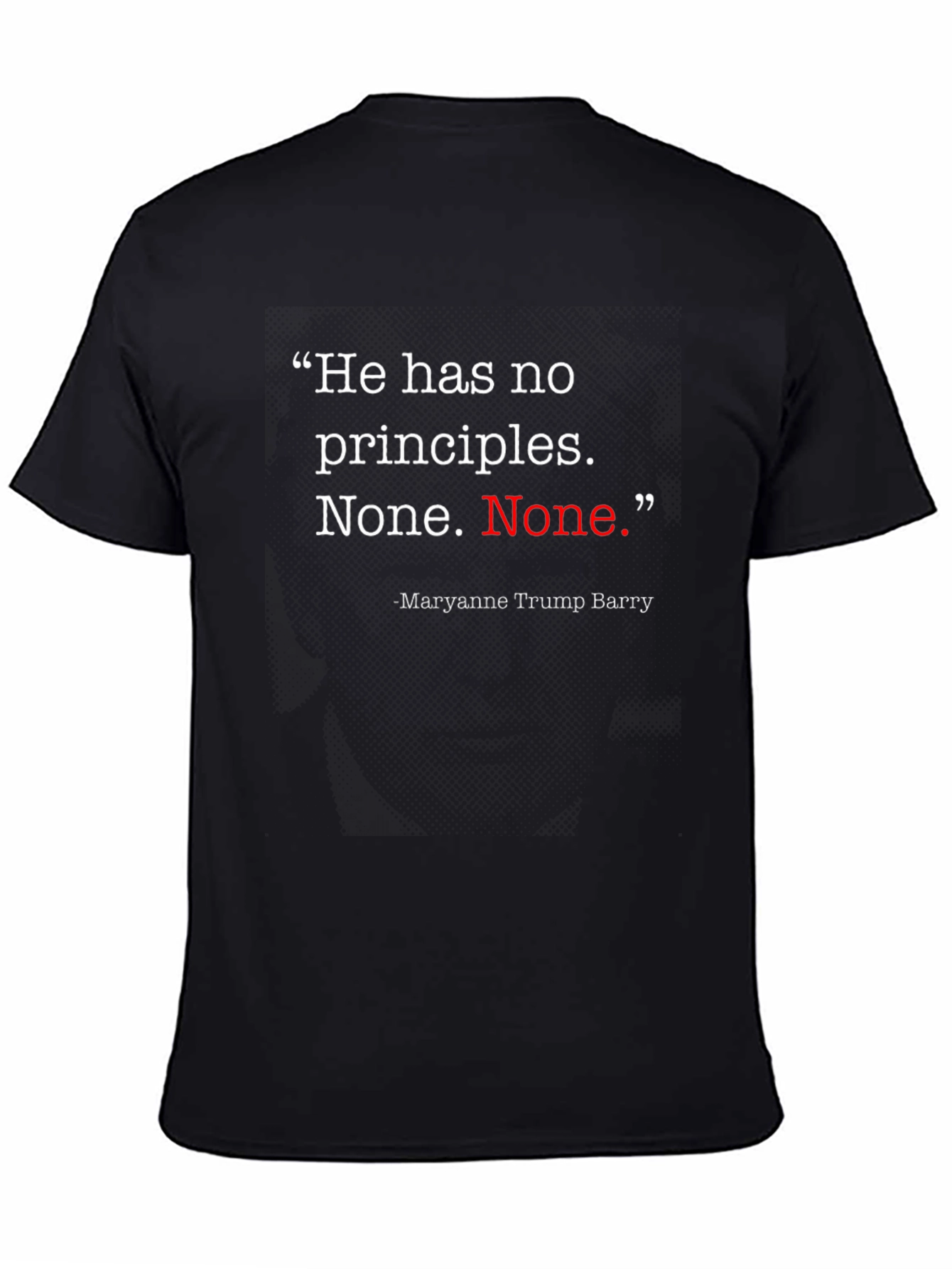 He Has No Principles T-Shirt