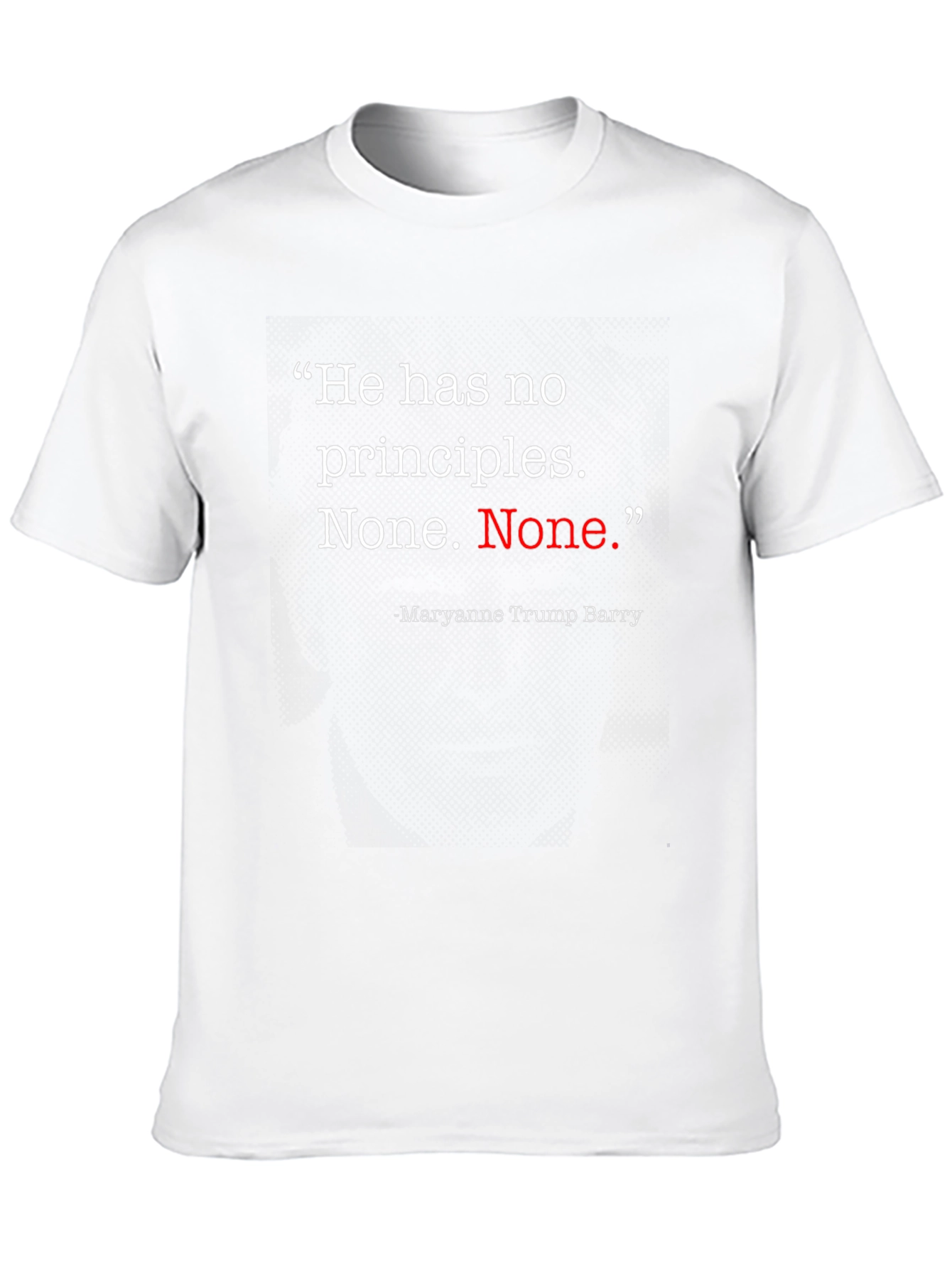 He Has No Principles T-Shirt