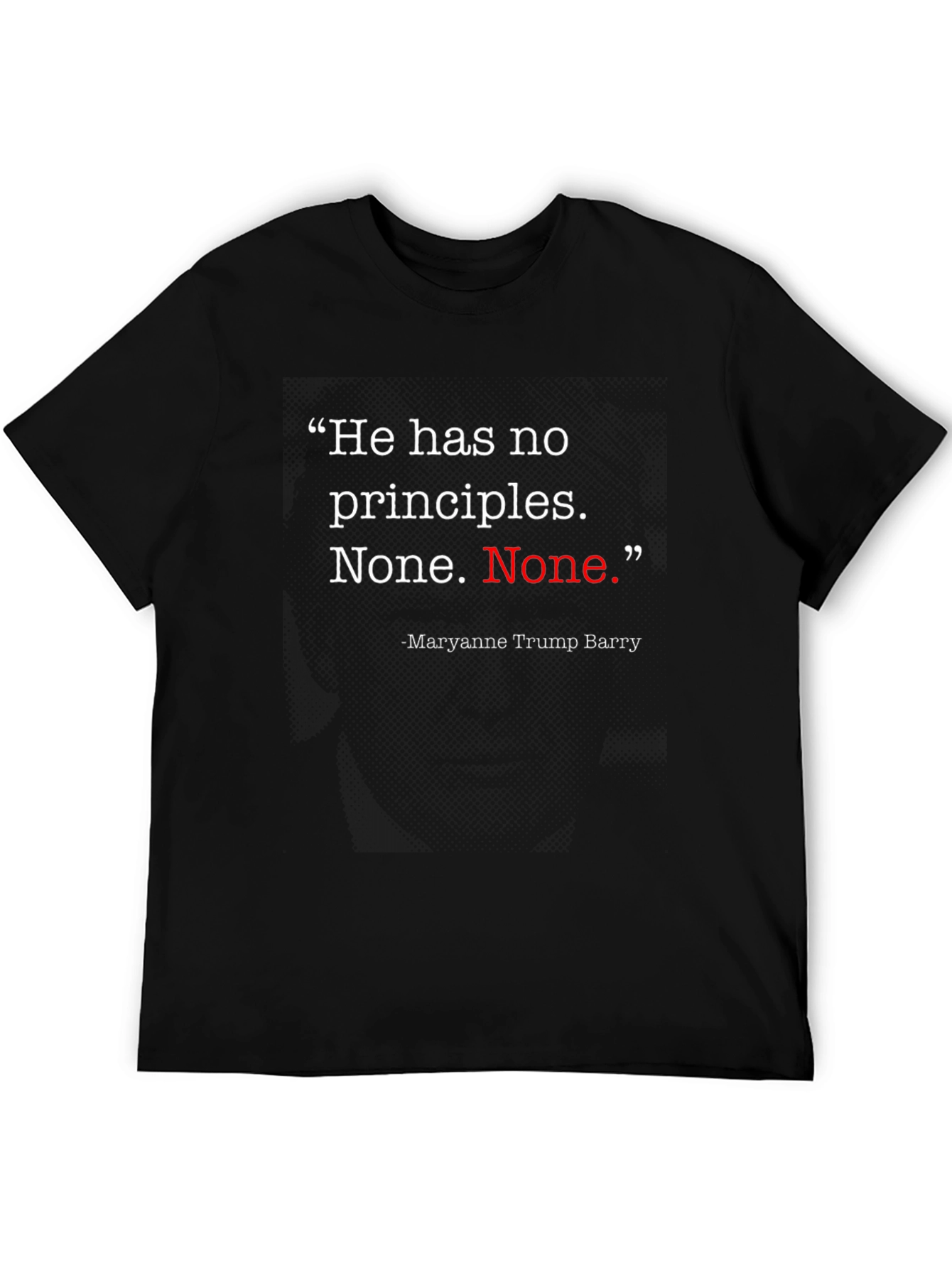 He Has No Principles T-Shirt