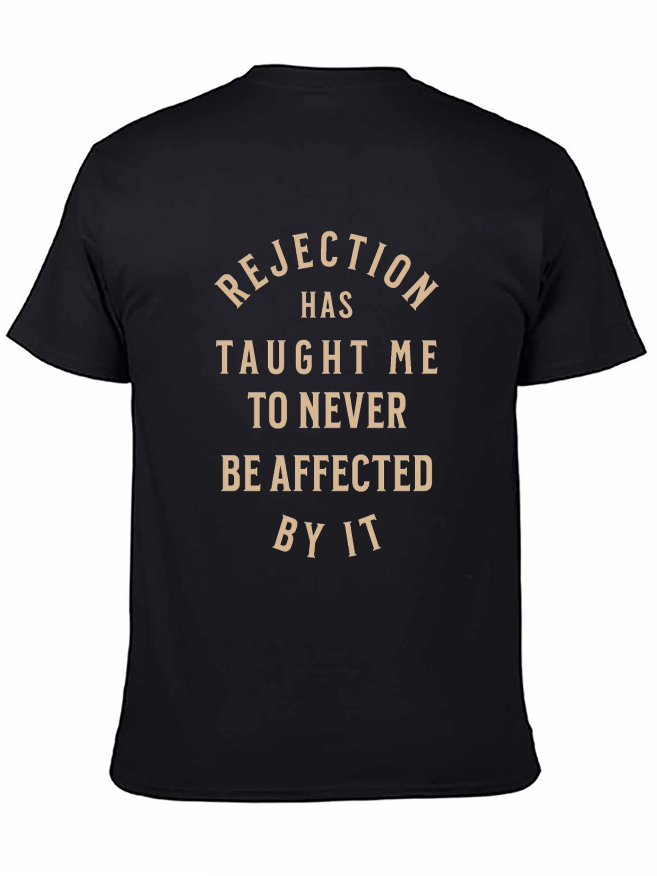 Rejection Taught Me Black T-Shirt - Never Be Affected