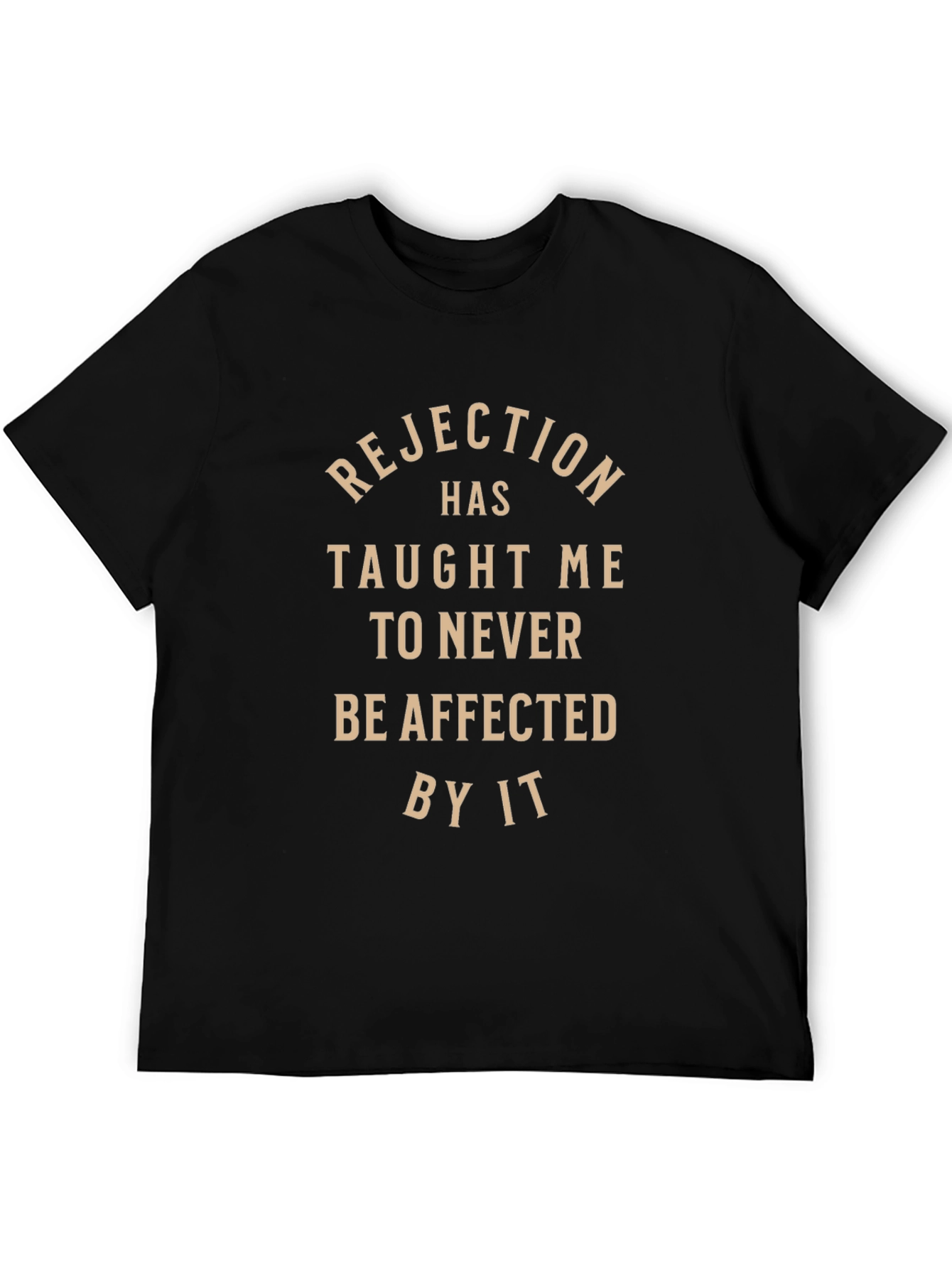 Rejection Taught Me Black T-Shirt - Never Be Affected