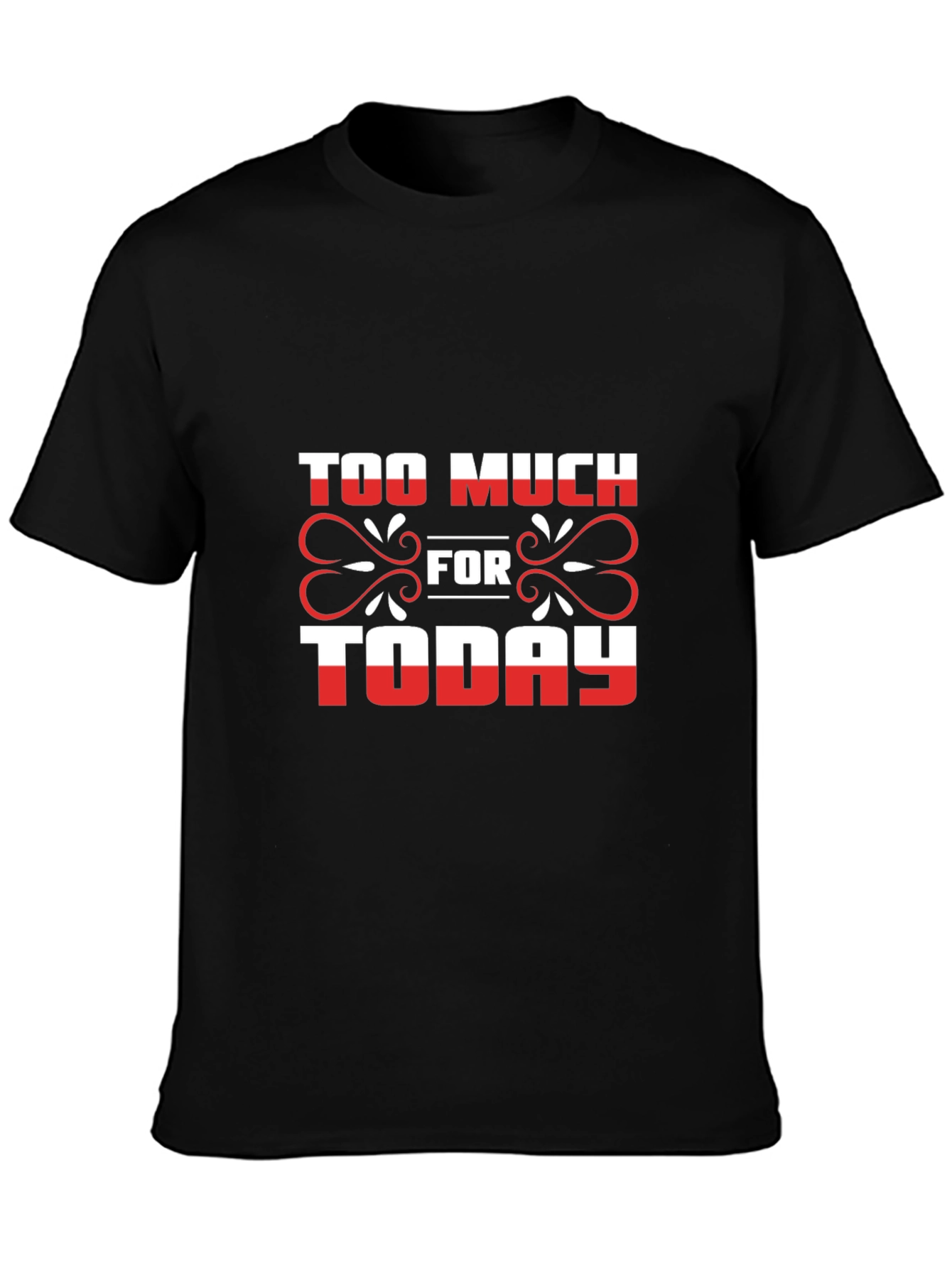 Too Much For Today Graphic Tee