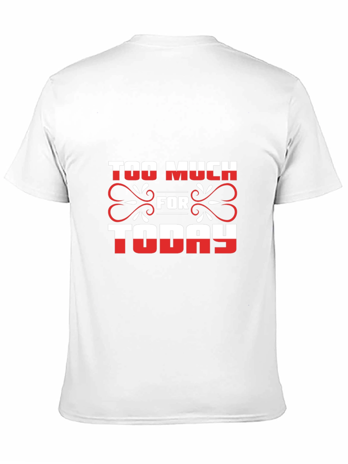 Too Much For Today Graphic Tee