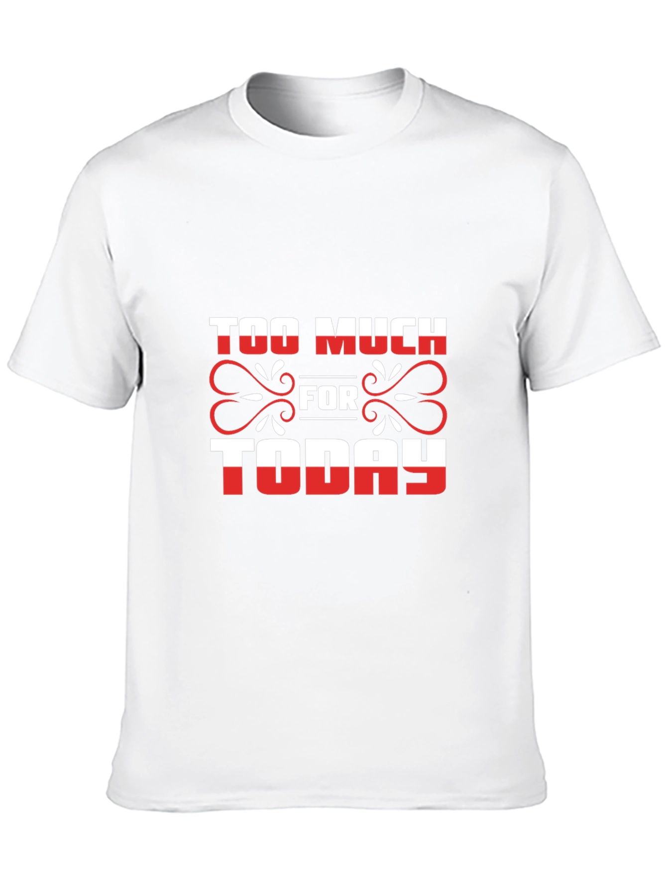Too Much For Today Graphic Tee