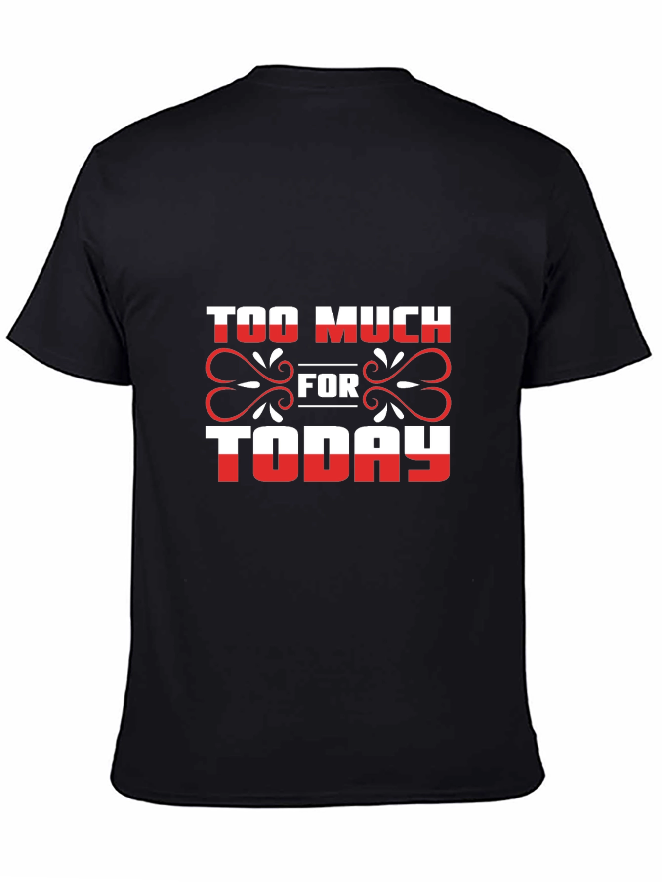 Too Much For Today Graphic Tee
