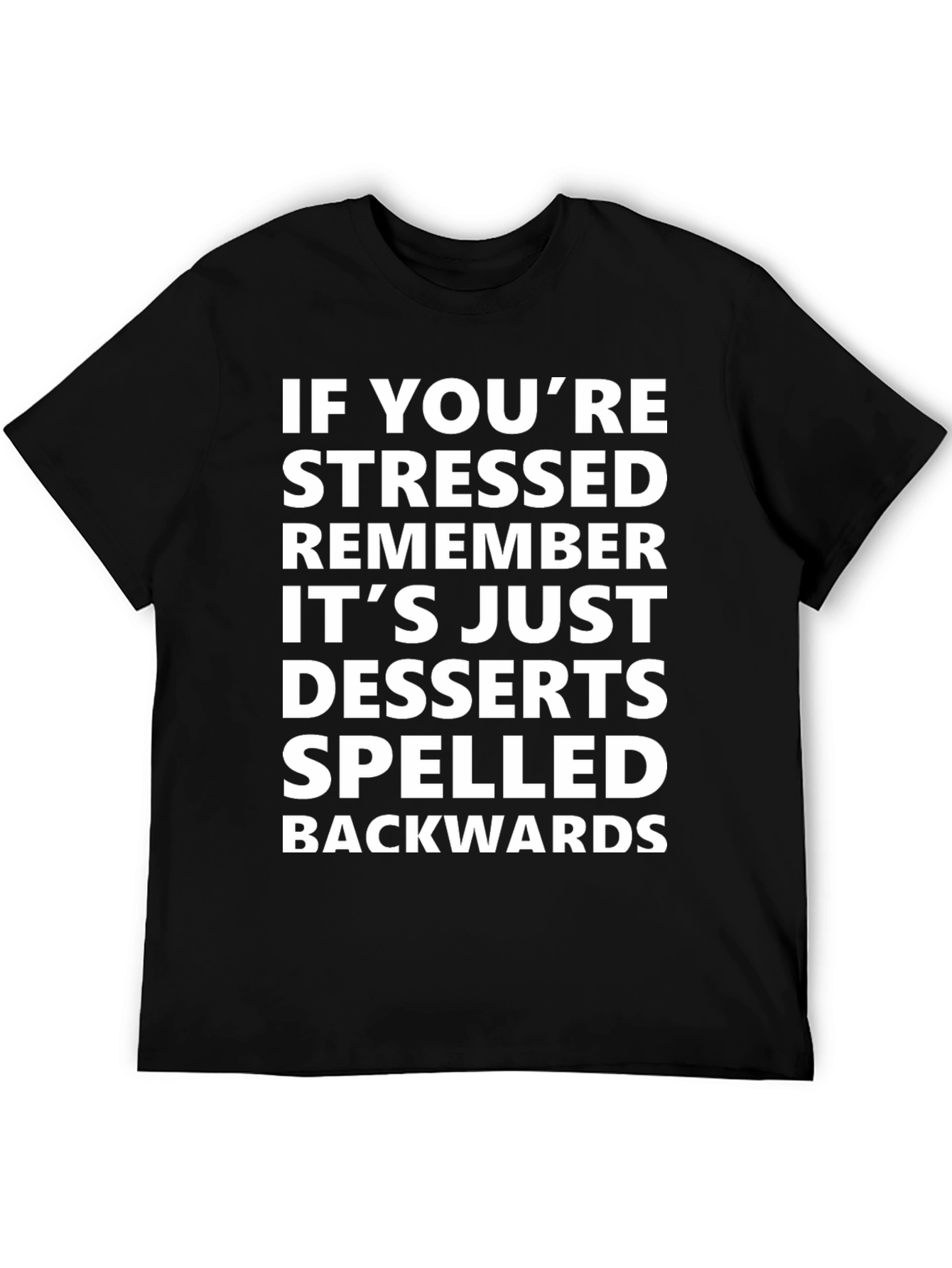 Stressed? Desserts Backwards T-Shirt - Funny Casual Cotton Tee