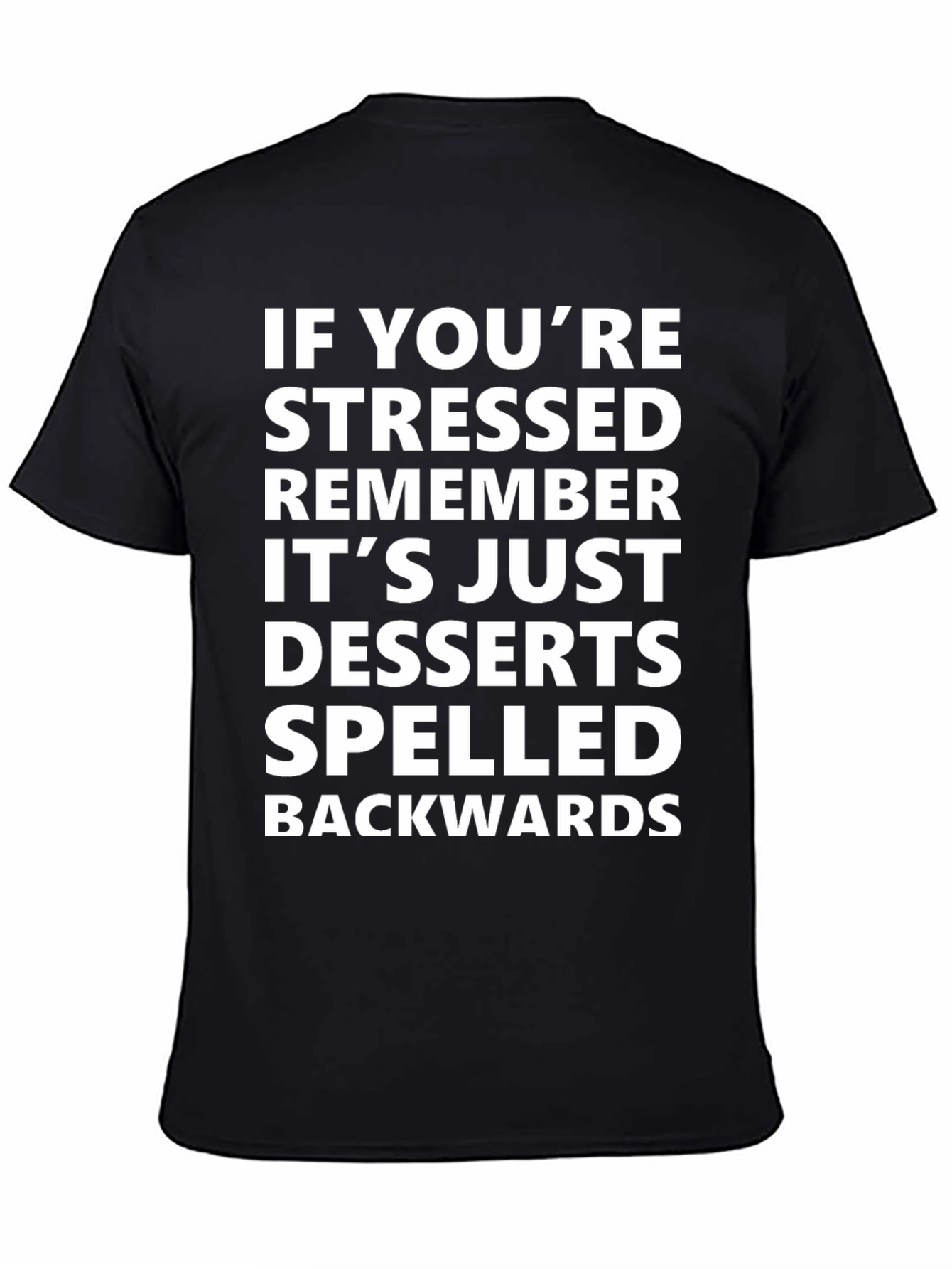 Stressed? Desserts Backwards T-Shirt - Funny Casual Cotton Tee