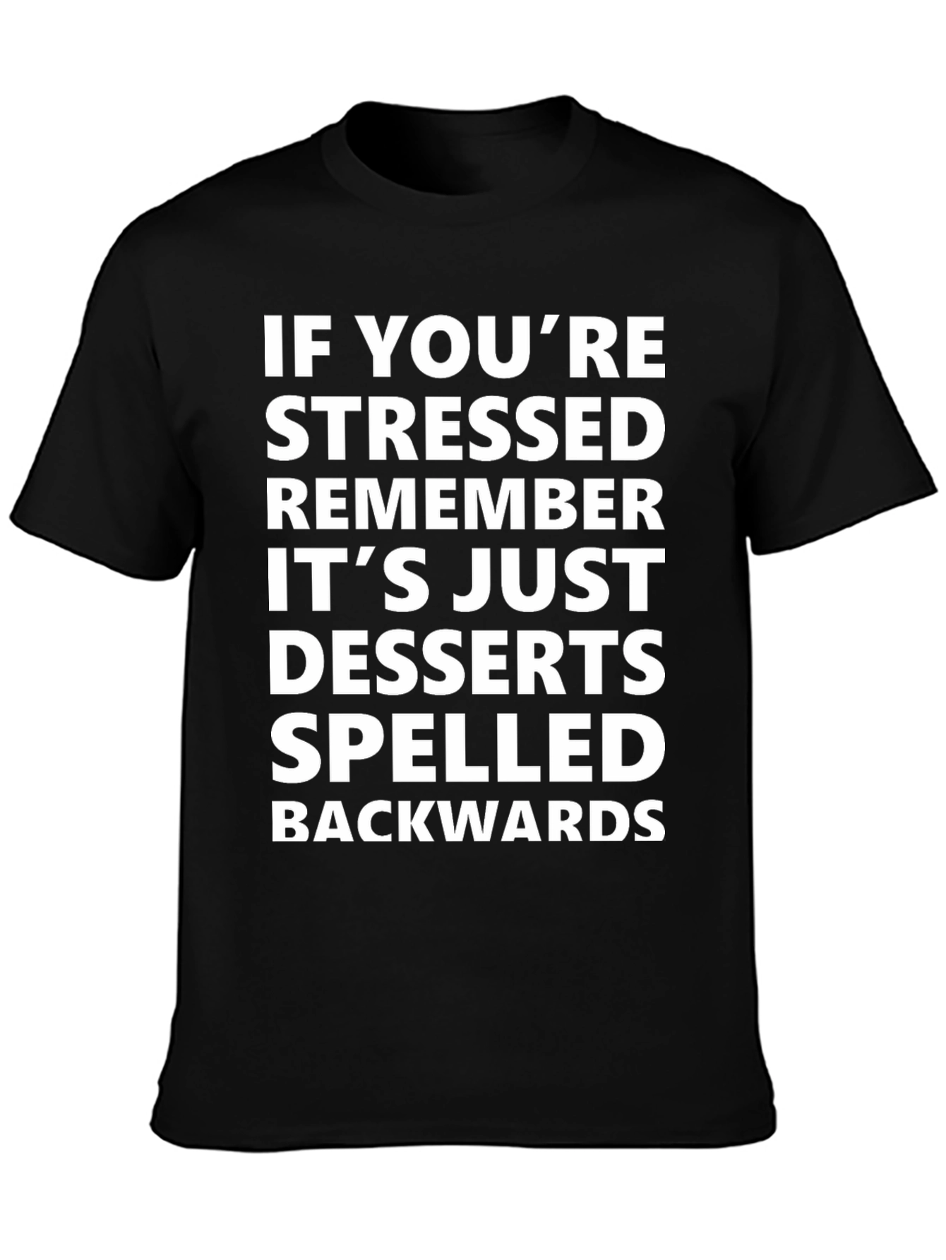 Stressed? Desserts Backwards T-Shirt - Funny Casual Cotton Tee