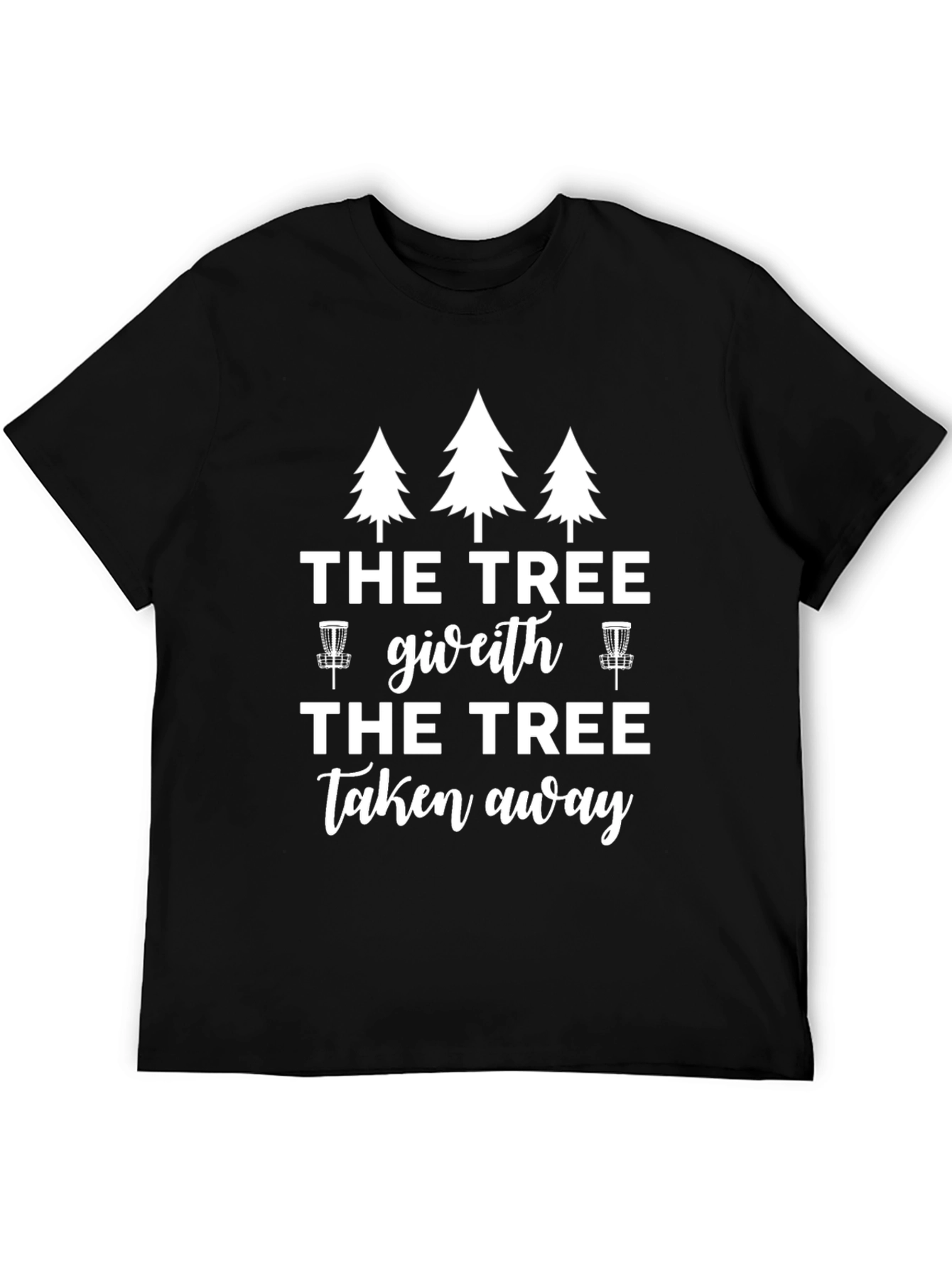 The Tree Giveth Taken Away Disc Golf T-Shirt