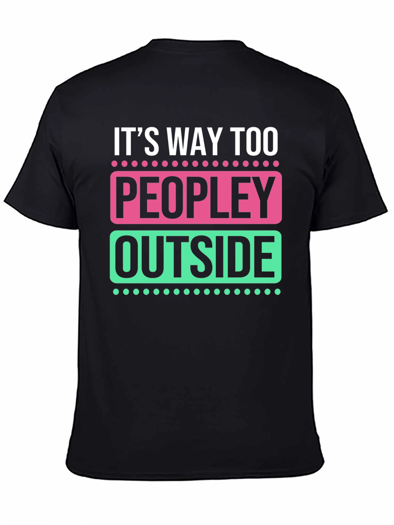 Its Way Too Peopley Outside Graphic Tee