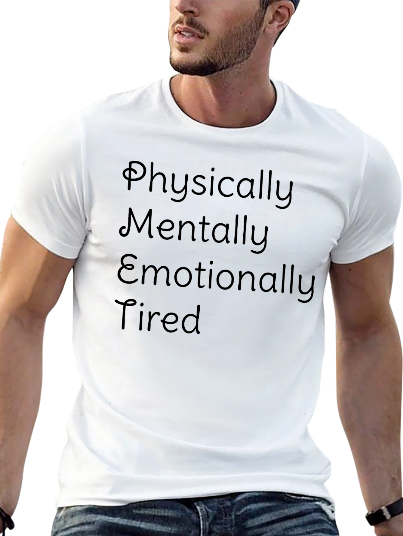 Physically Mentally Emotionally Tired Graphic Tee