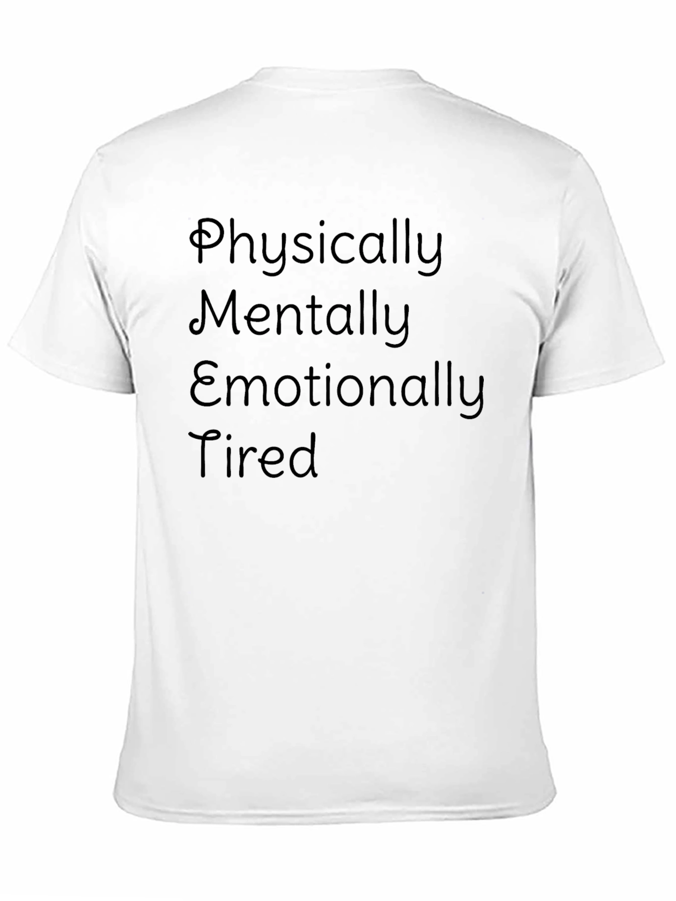 Physically Mentally Emotionally Tired Graphic Tee