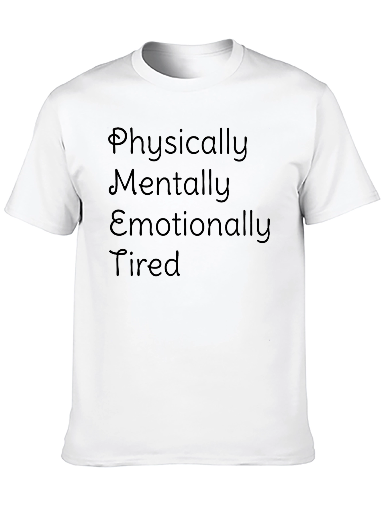 Physically Mentally Emotionally Tired Graphic Tee