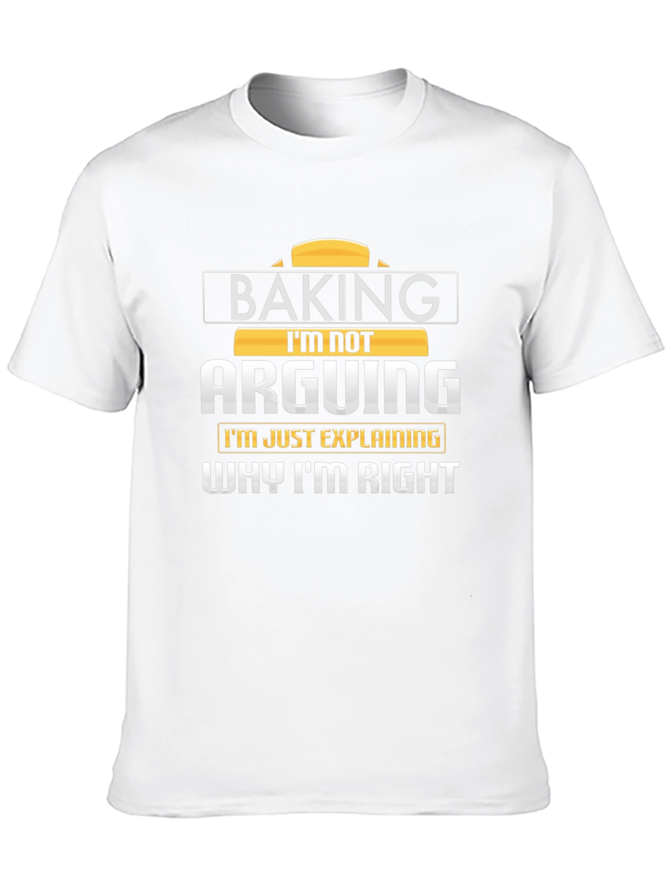 Baking Im Not Arguing T-Shirt