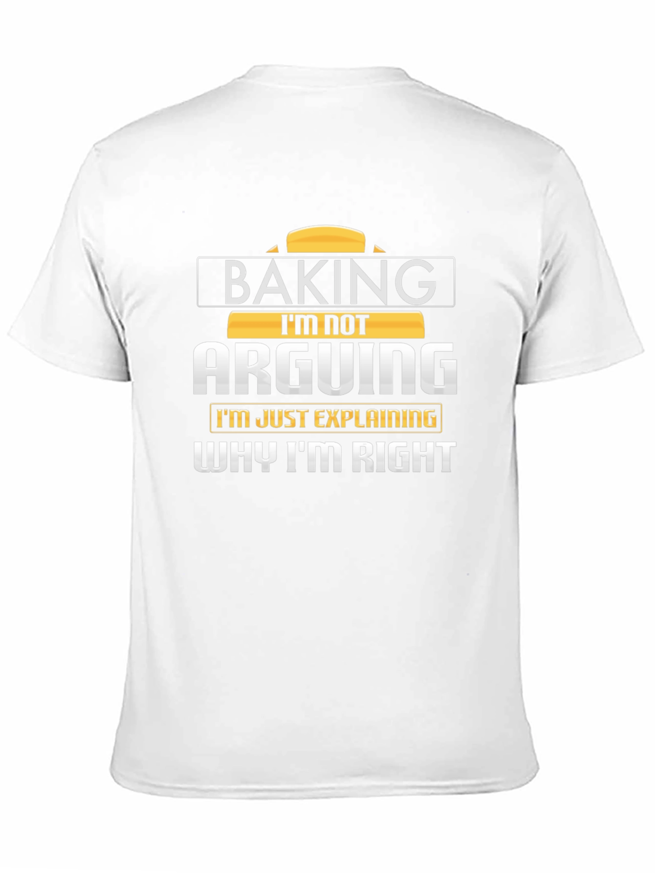 Baking Im Not Arguing T-Shirt