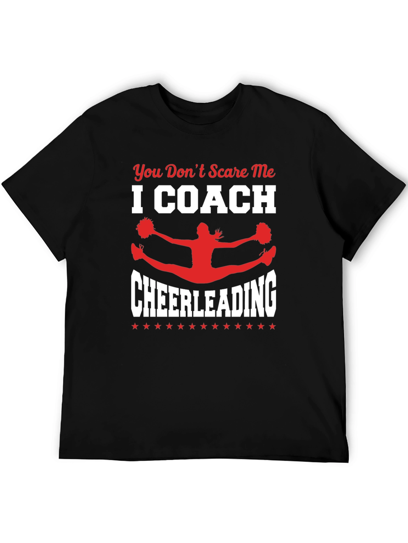 Cheerleading Coach T-Shirt: You Dont Scare Me