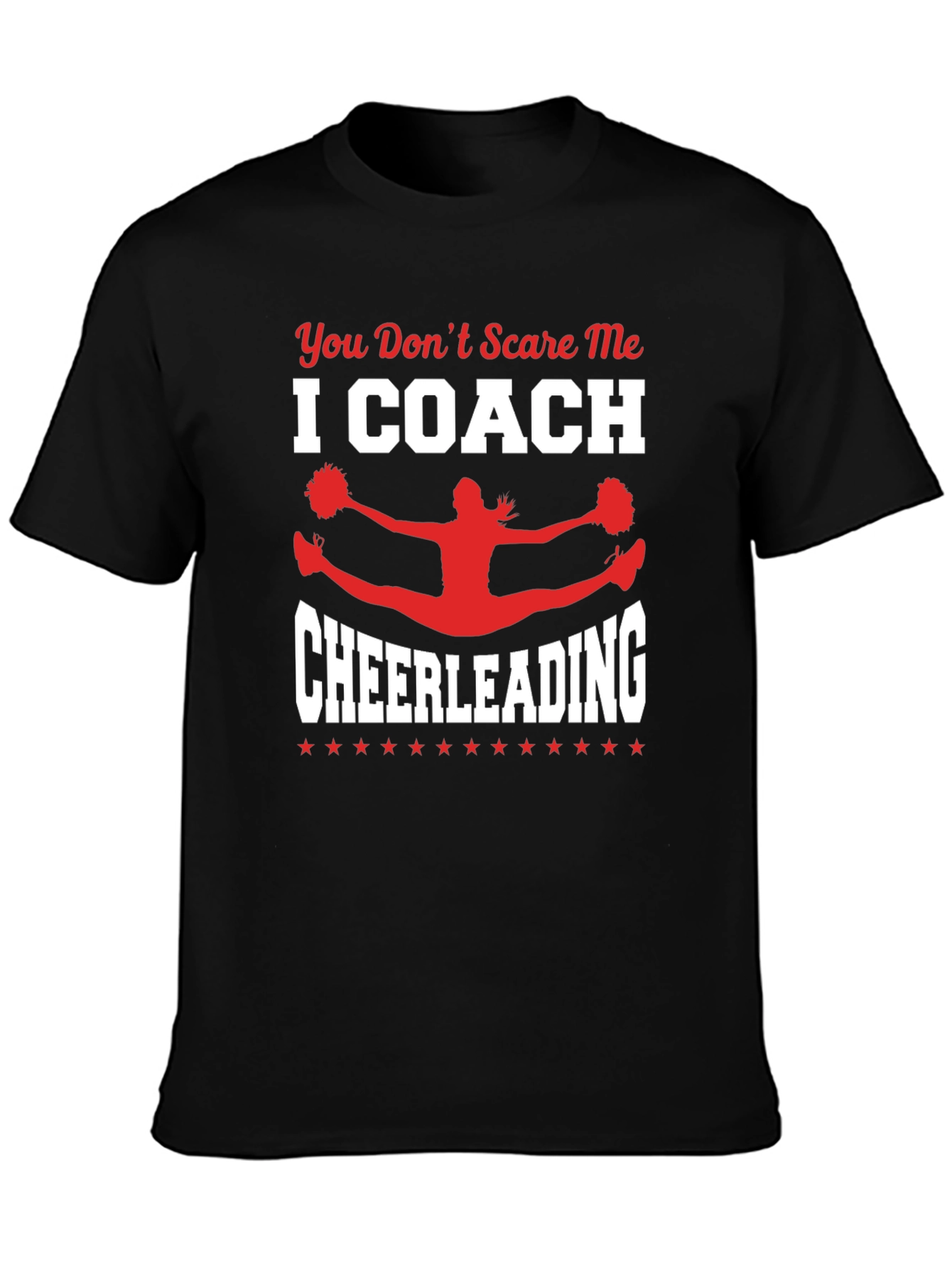 Cheerleading Coach T-Shirt: You Dont Scare Me