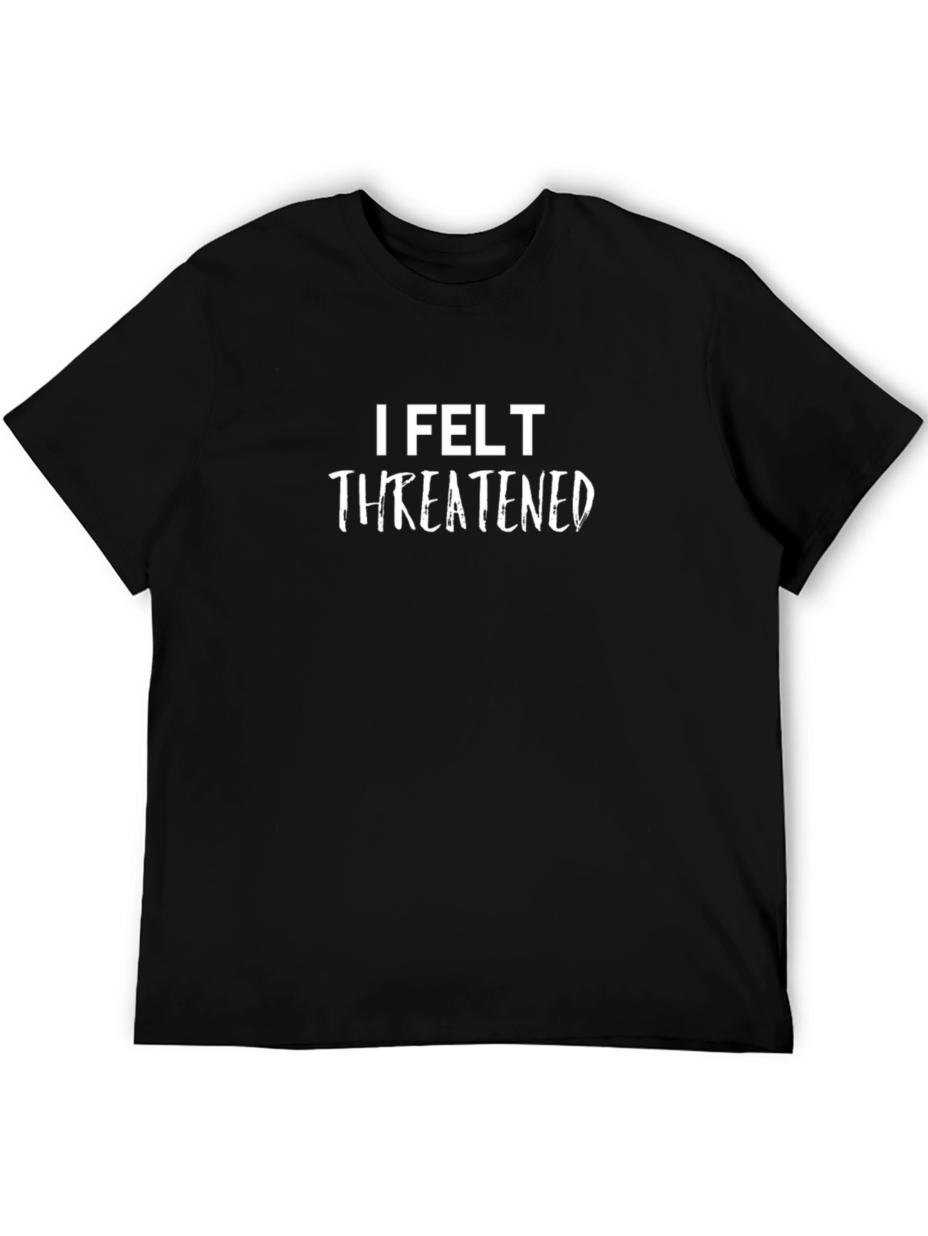 I Felt Threatened Graphic Tee - Black Cotton T-Shirt