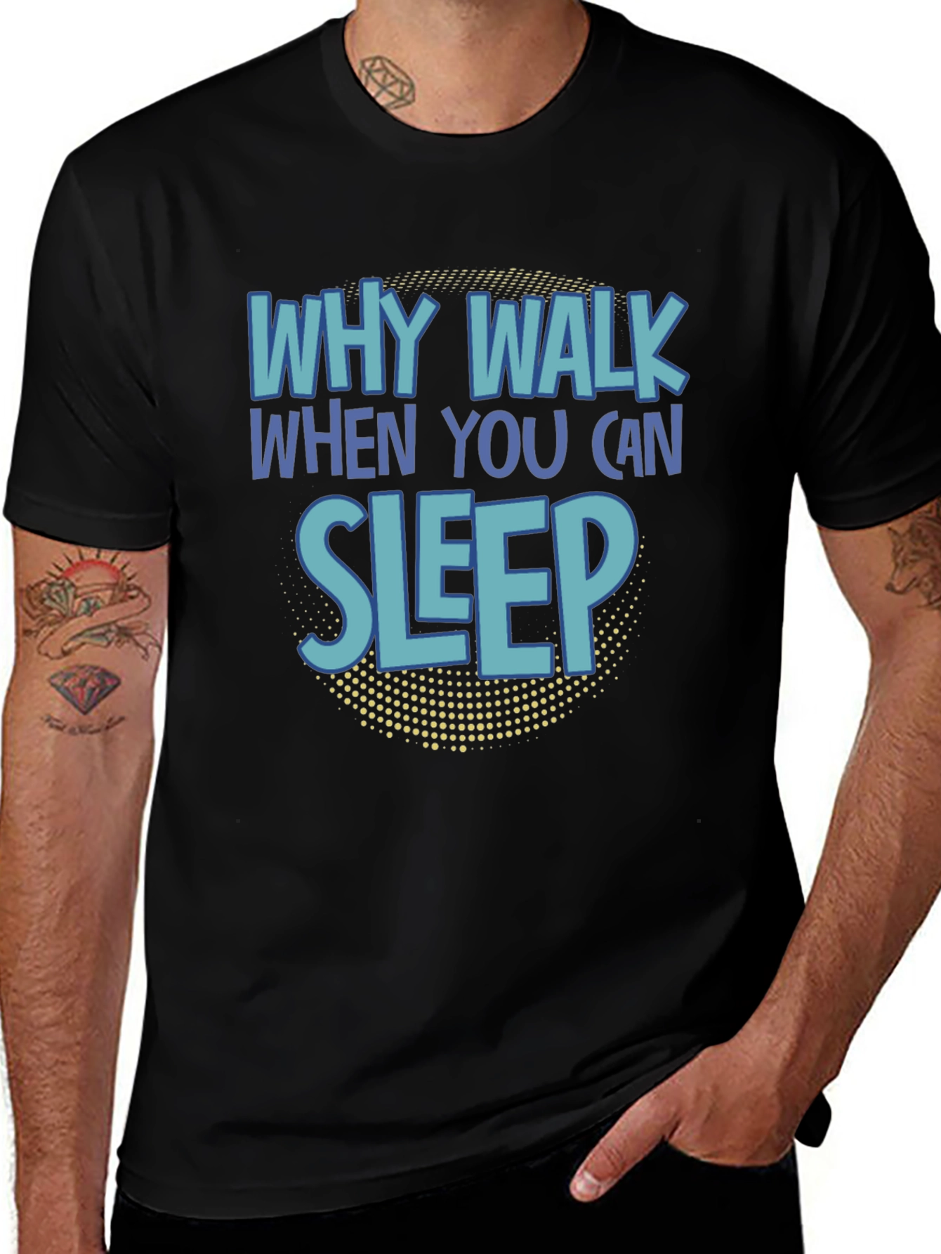 Why Walk When You Can Sleep T-Shirt