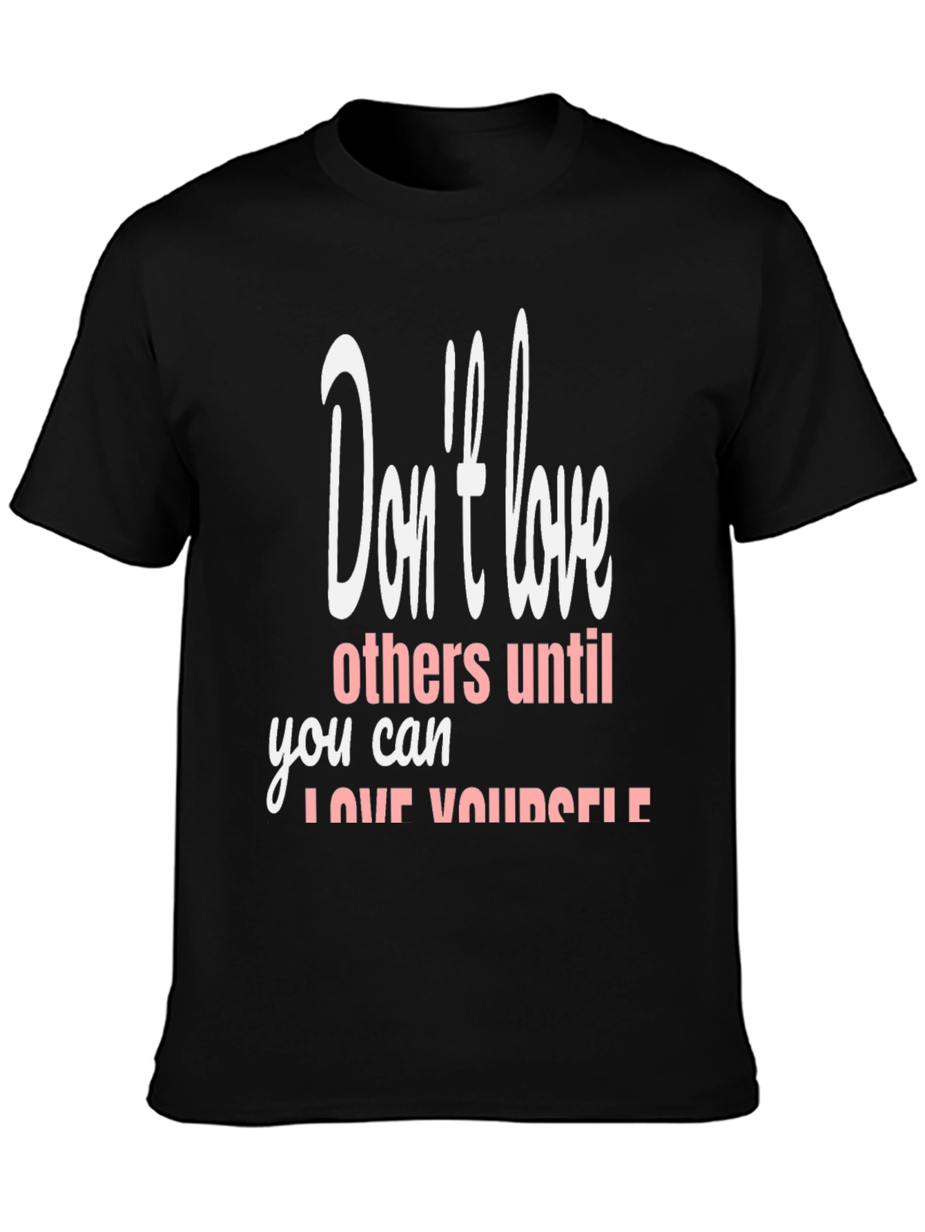Black T-Shirt with Inspirational Love Yourself Design